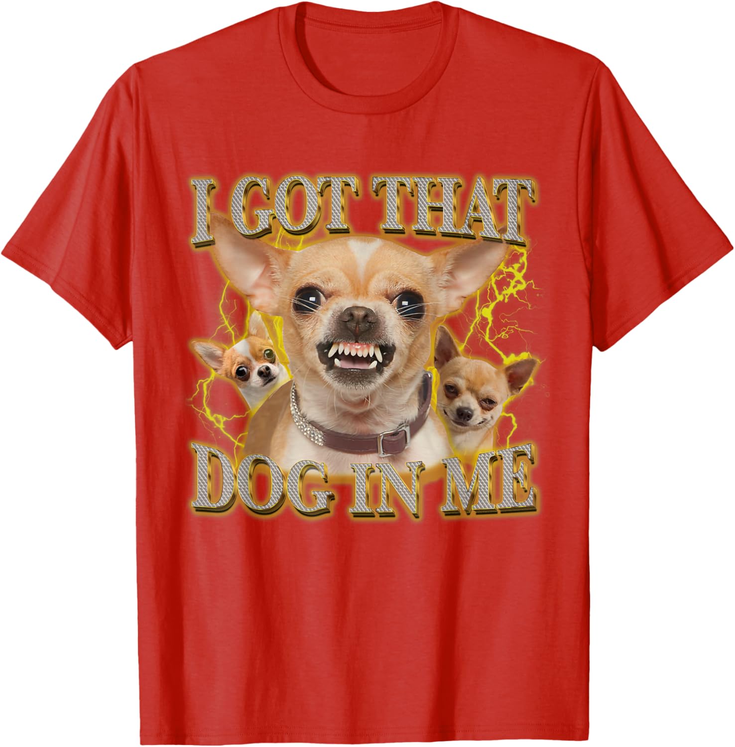 Funny Chihuahua Lovers T-Shirt I Got That Dog In Me Gift for Pet Owners - 9