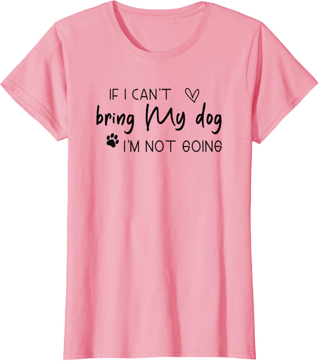 Funny If I Can't Bring My Dog I'm Not Going T-Shirt for Women - 3