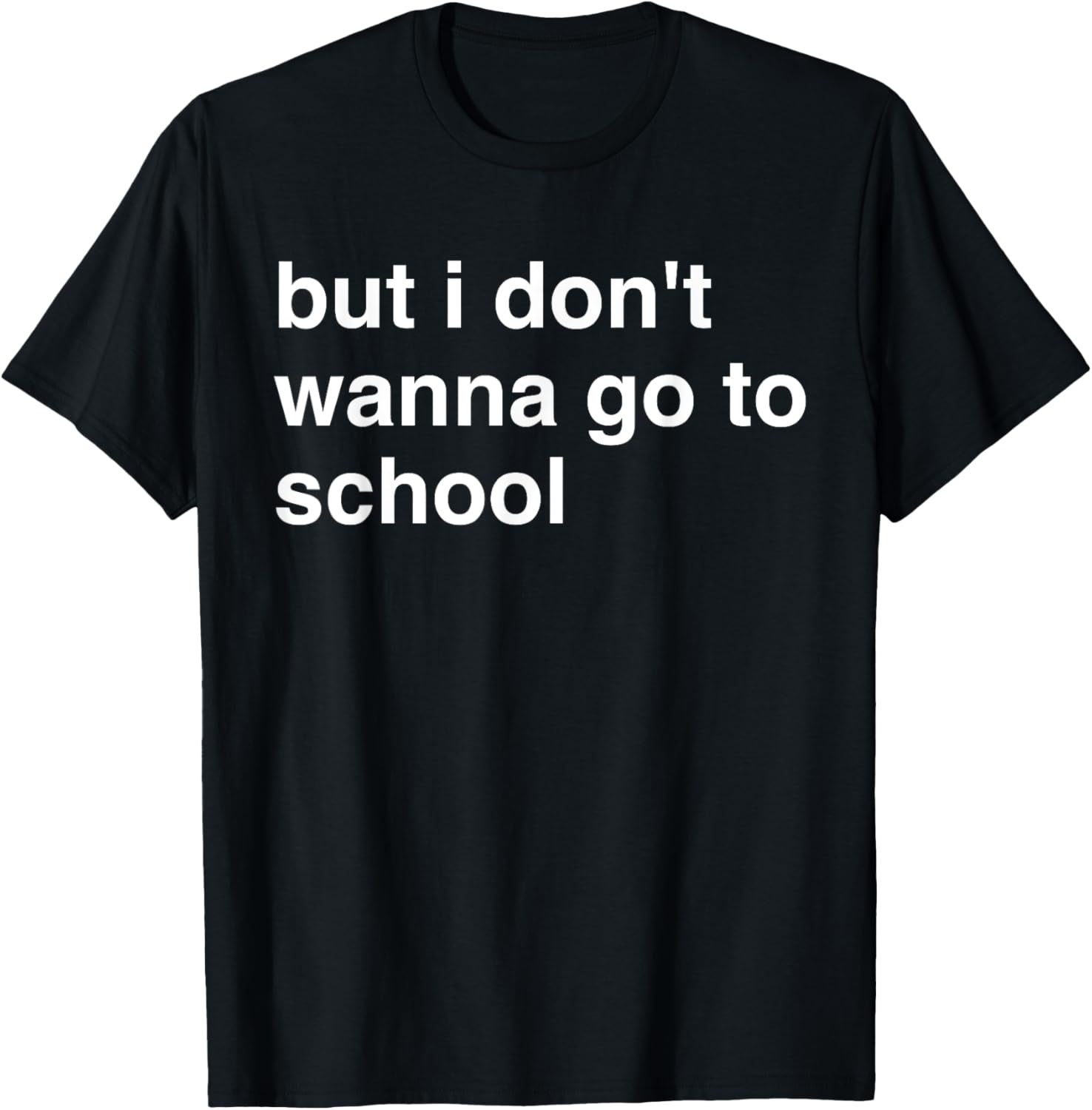 But I Don't Wanna Go To School T-Shirt for Kids Fun Casual Wear - 9