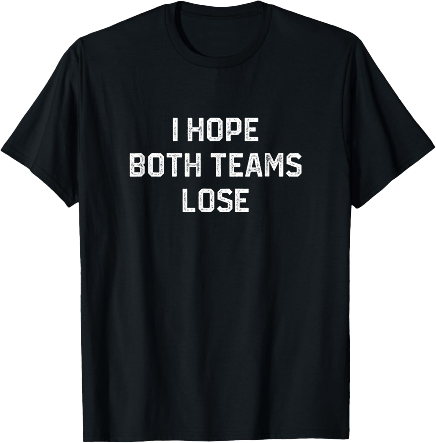 Funny Sarcastic Football Fan T-Shirt I Hope Both Teams Lose - 7