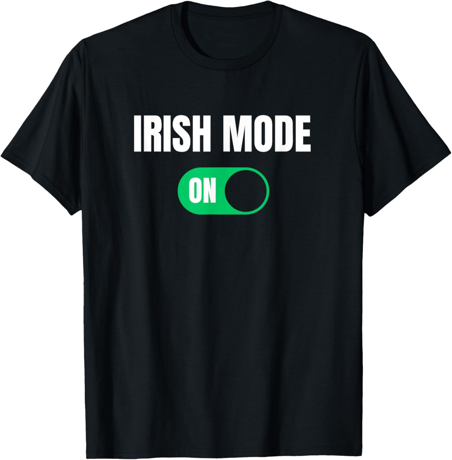 Funny Irish Mode On St. Patrick's Day T-Shirt for Men - 1