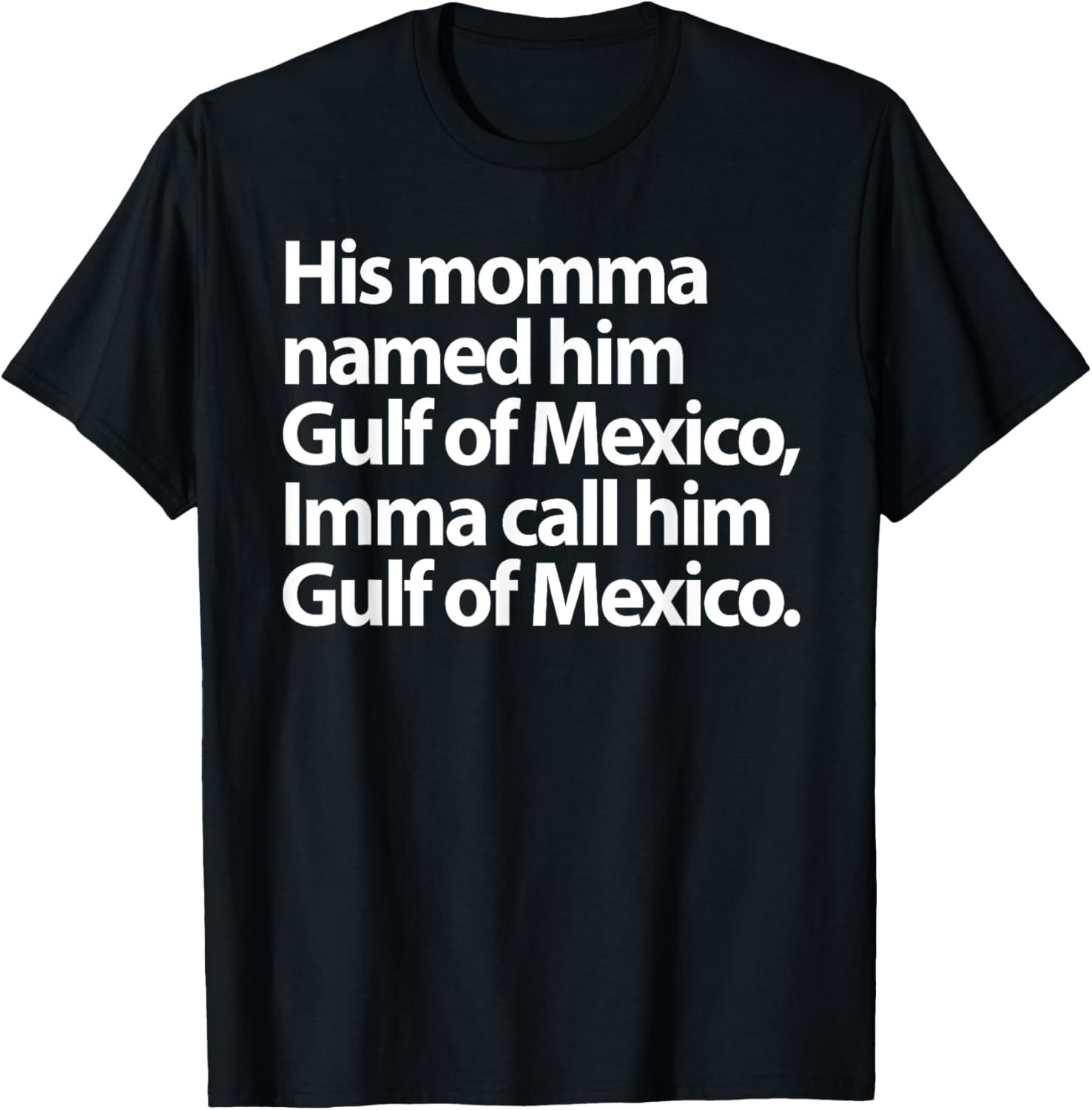 Funny Gulf Of Mexico Imma Call Him T-Shirt for Casual Wear - 12