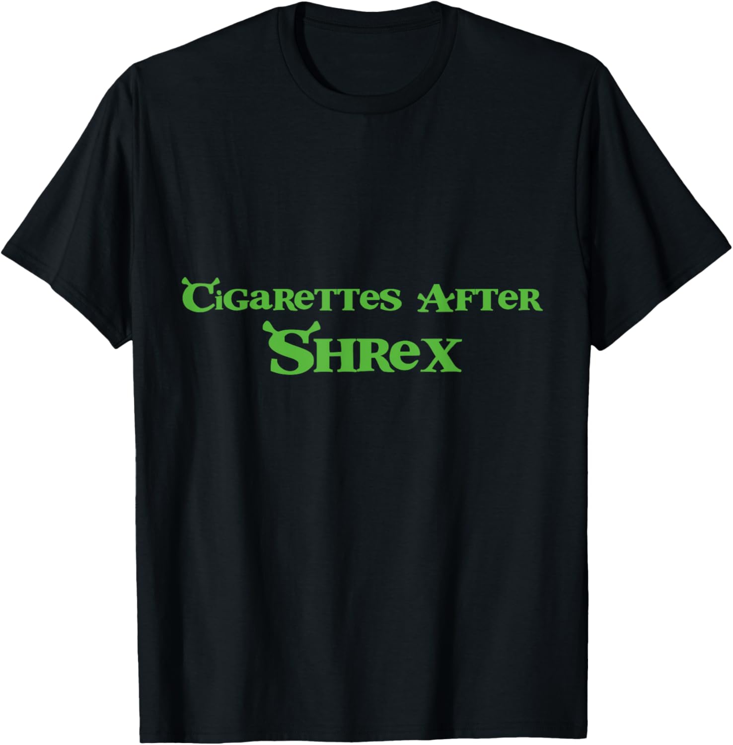 Cigarettes After Shrex Funny Humorous Ogre Quote T-Shirt for Fans - 8