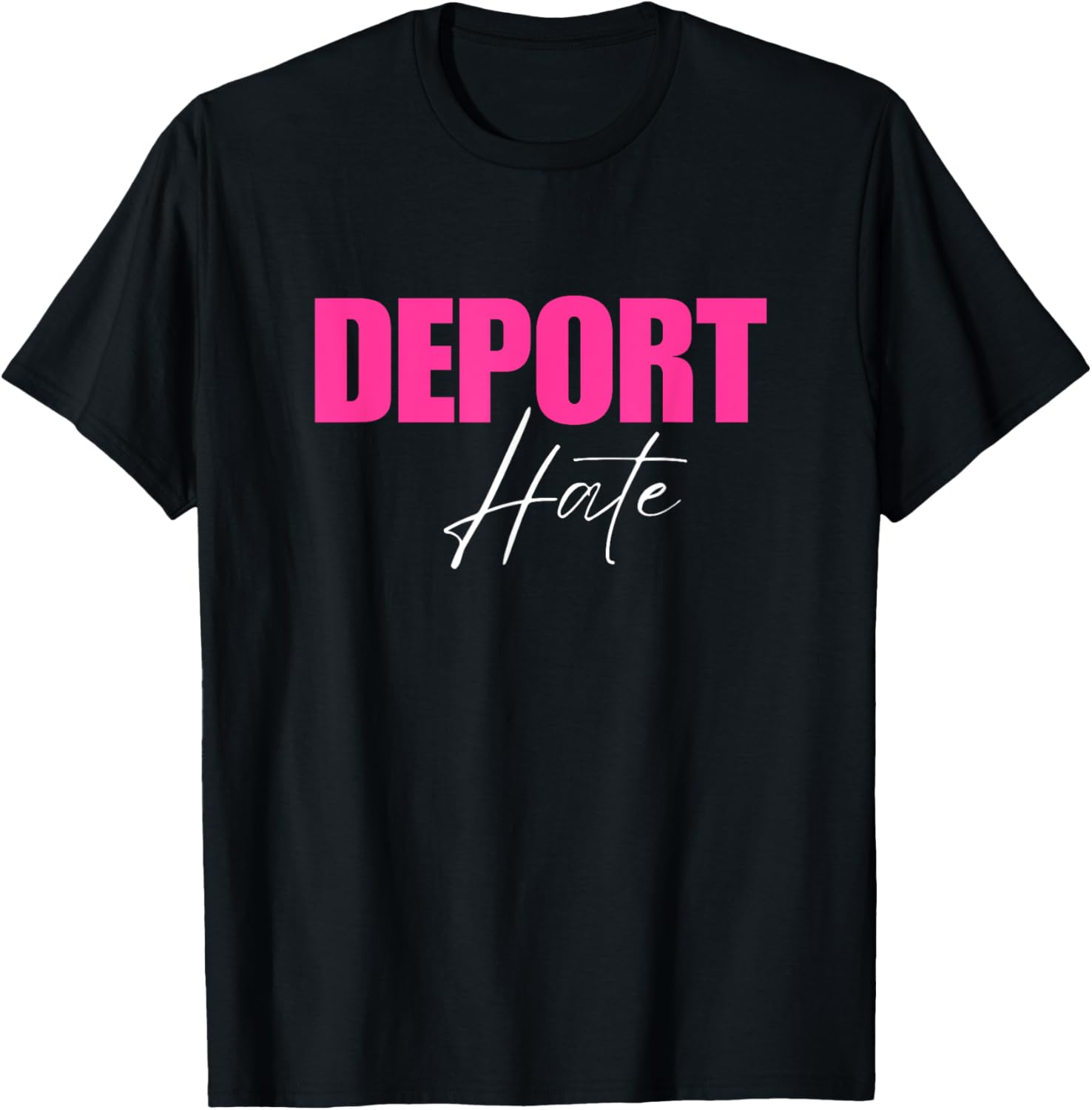 Deport Hate T-Shirt for a Positive Message in Clothing and Accessories - 20