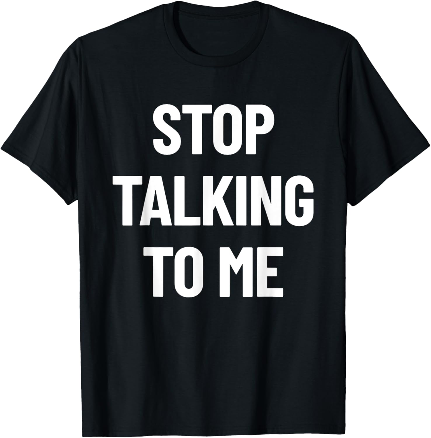Funny Sarcastic Stop Talking To Me T-Shirt for Casual Style and Humor - 1