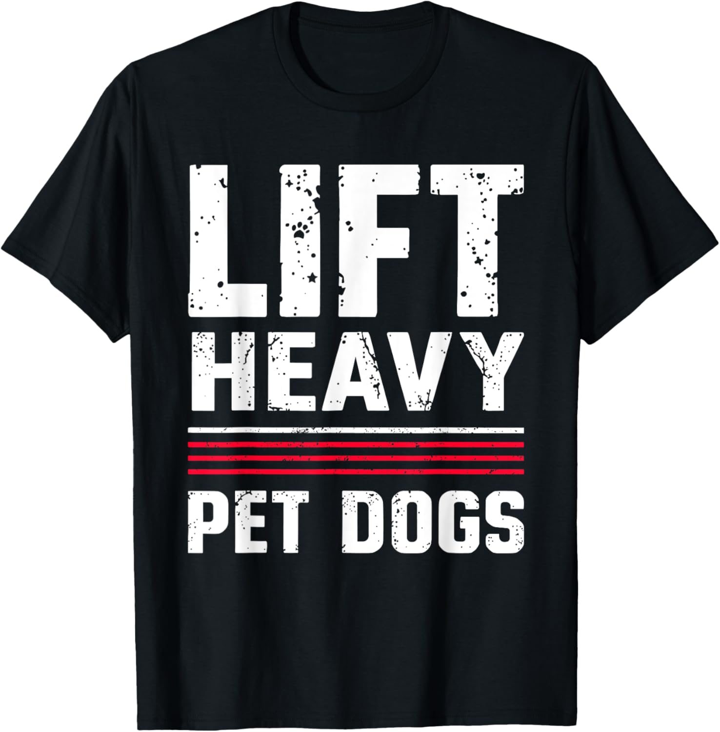 Funny Gym Workout T-Shirt for Dog Owners - Lift Heavy Pet Dogs Tee - 1