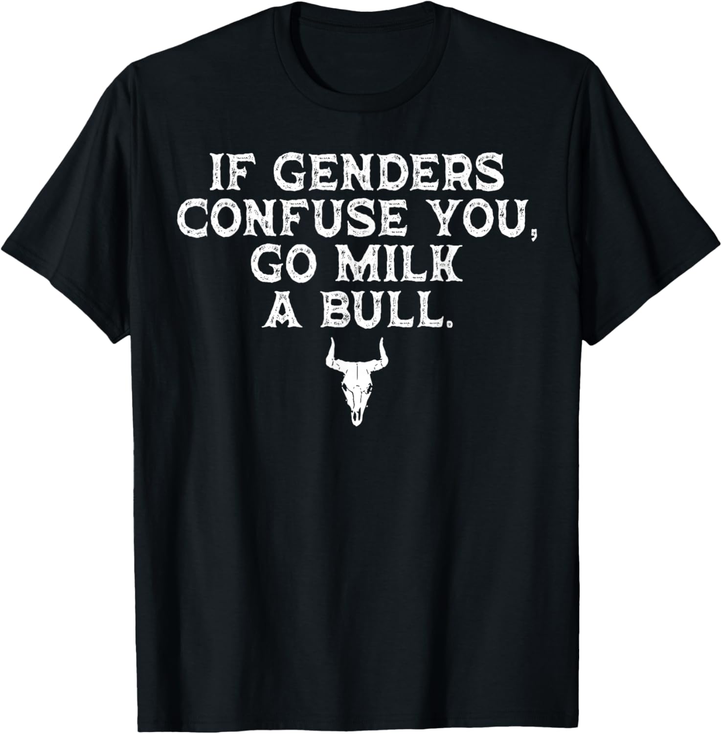 Funny If Genders Confuse You Go Milk A Bull T-Shirt for Men and Women - 11