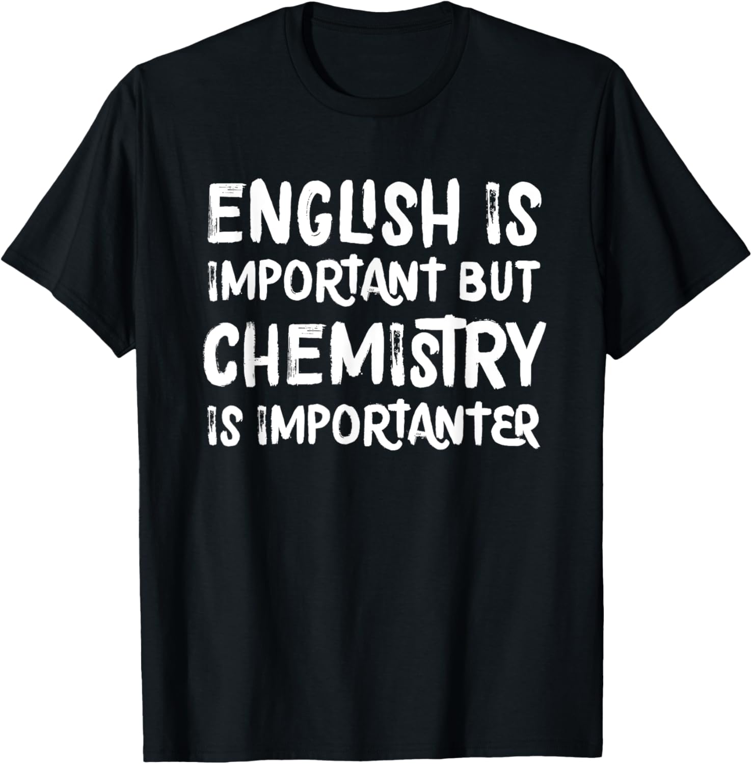 Funny Chemistry T-Shirt English Is Important But Chemistry Is Importanter - 22