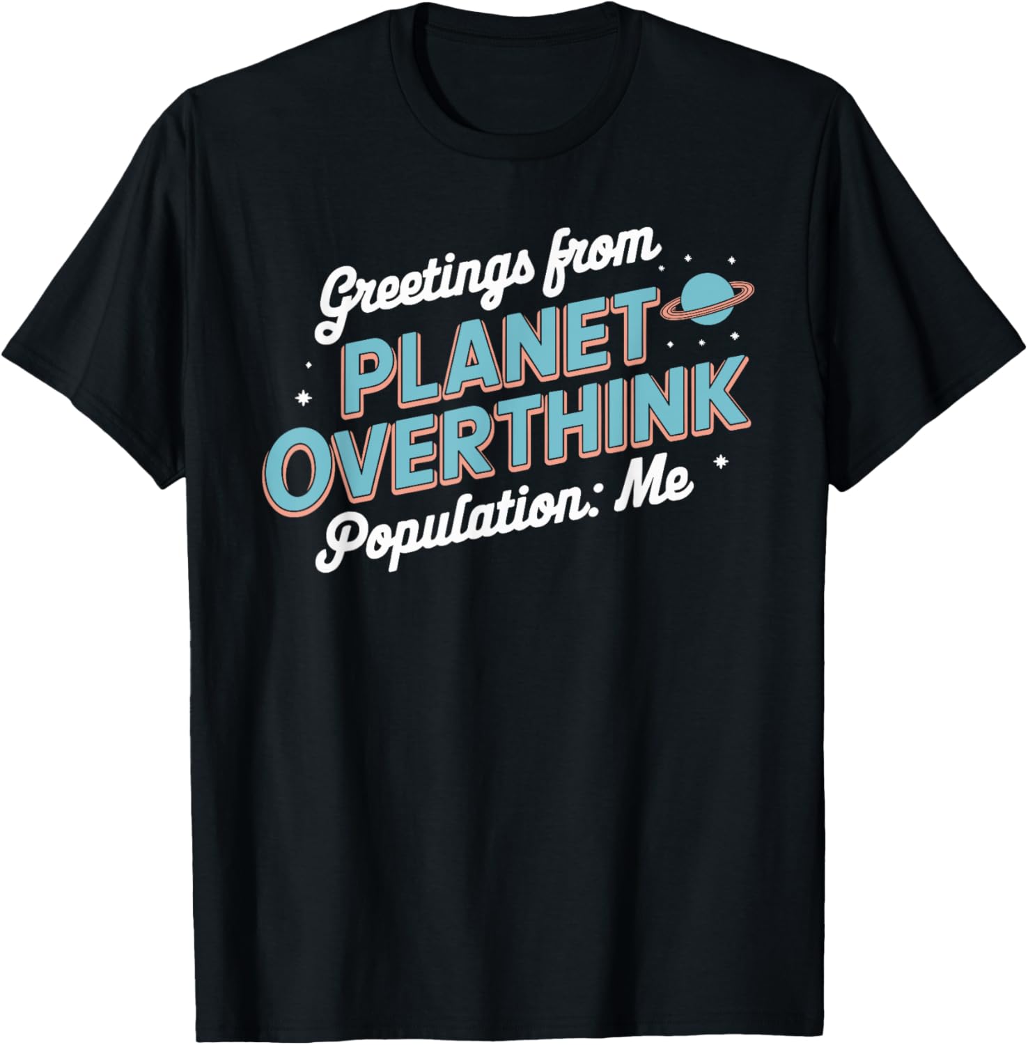 Greetings from Planet Overthink T-Shirt for Thoughtful Souls - 1