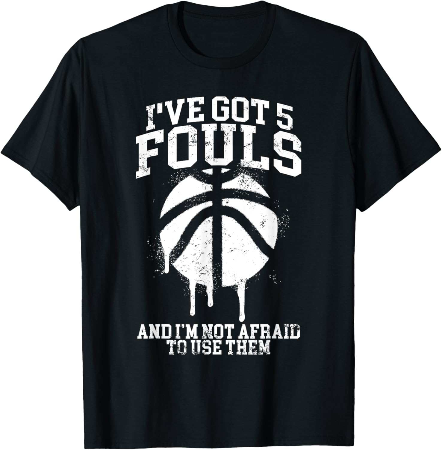 Funny Basketball Player T-Shirt I've Got 5 Fouls Humor Apparel - 17