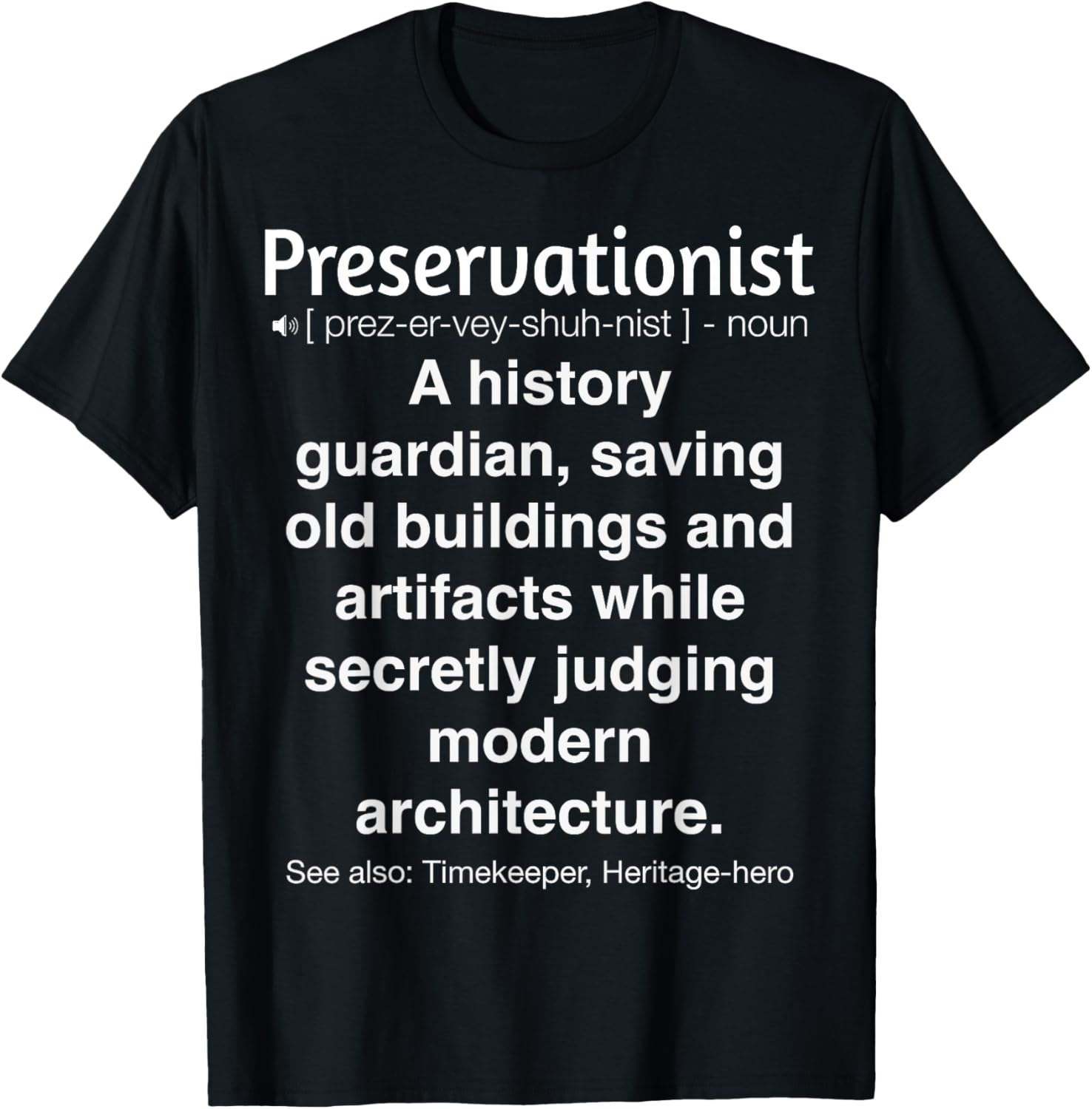 Funny Preservationist T-Shirt for Nature Lovers - Eco-Friendly Humor Tees - 8