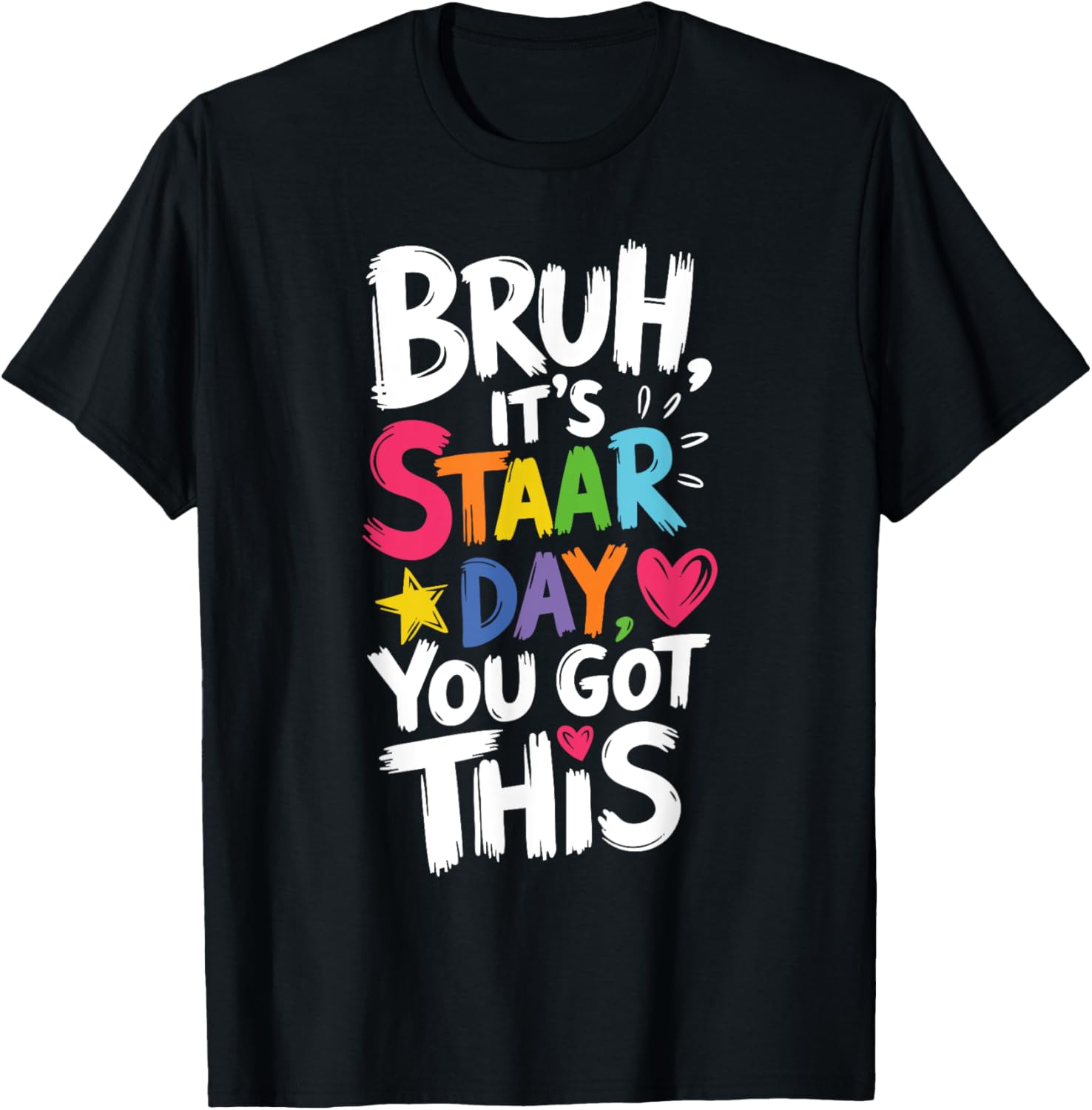 Funny Teacher T-Shirt for Staar Day You Got This Testing Day Apparel - 3