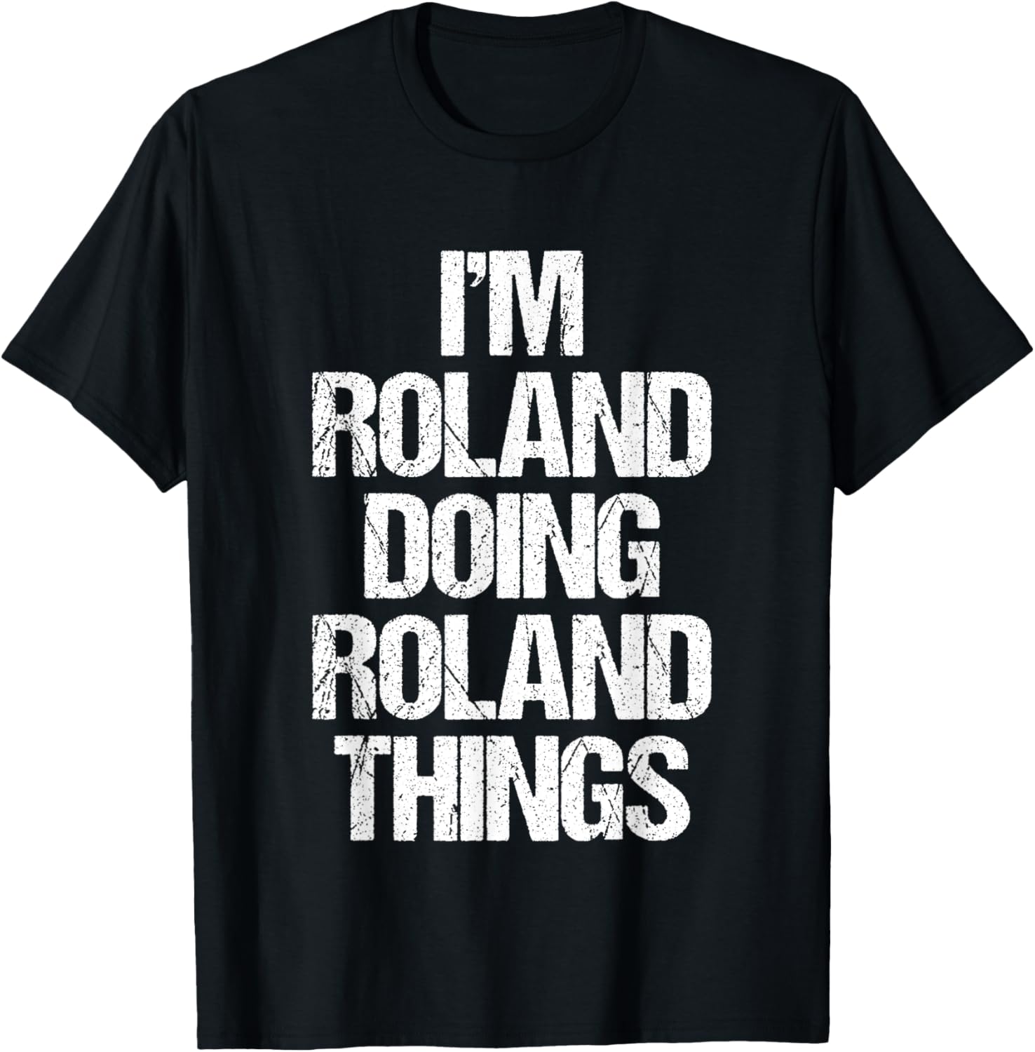 Funny Roland T-Shirt I'm Roland Doing Roland Things for Cool Casual Style - 22