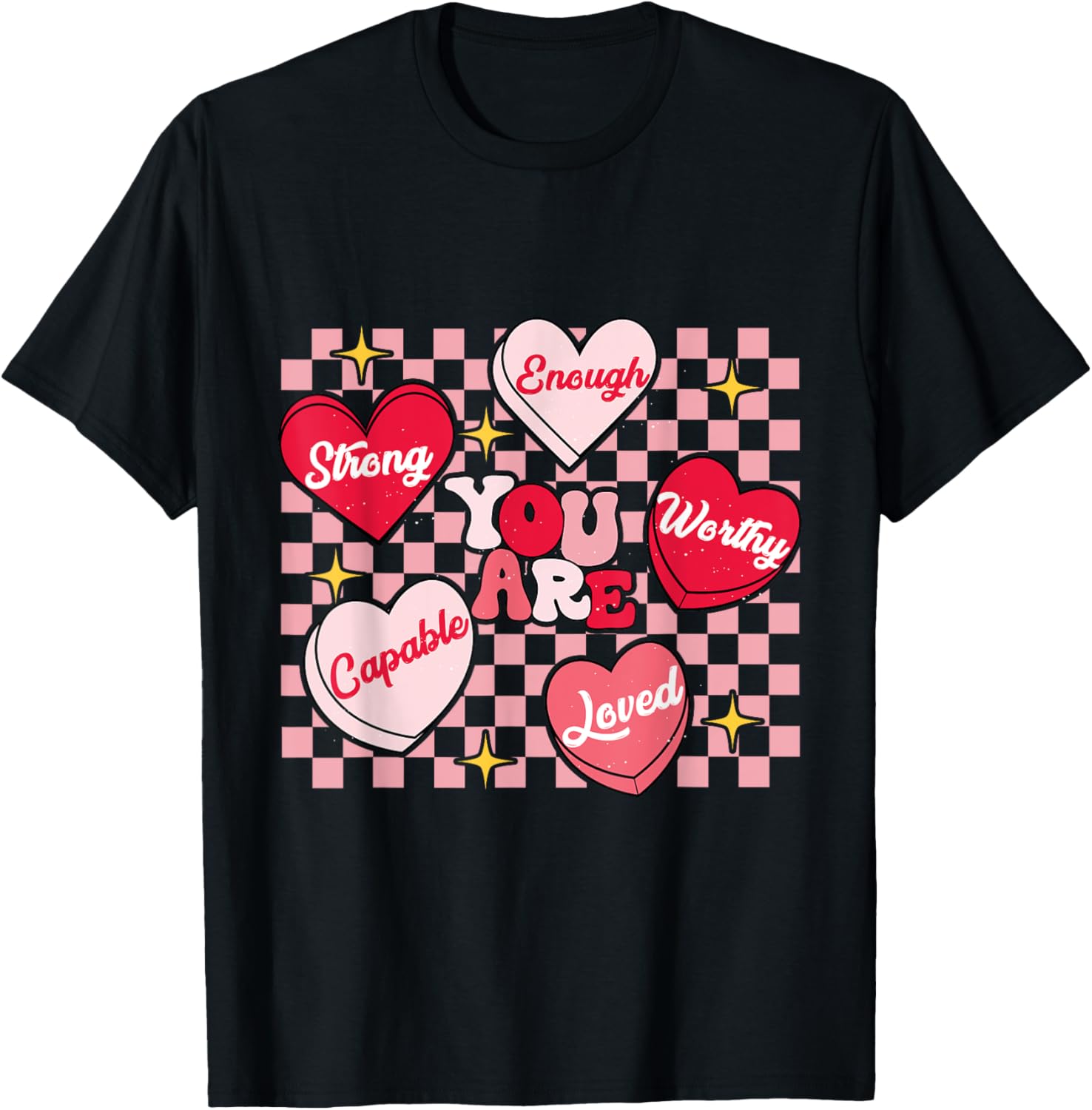 Cute You Are My Loved Worthy Enough Candy Heart Teacher Valentine T-Shirt - 1