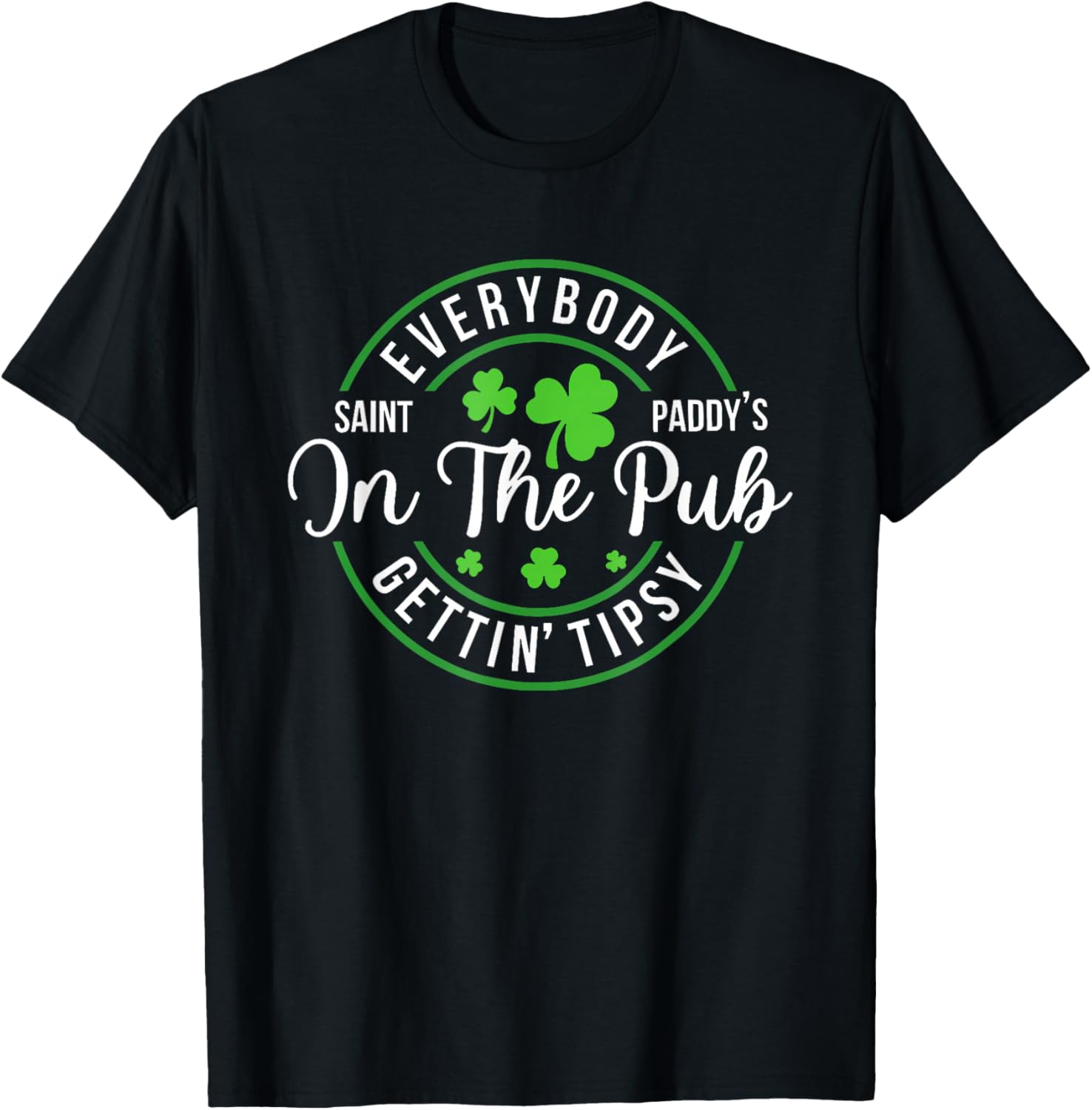 Funny St Patrick's Day T-Shirt for Pub Lovers - Everybody In The Pub Tipsy - 16