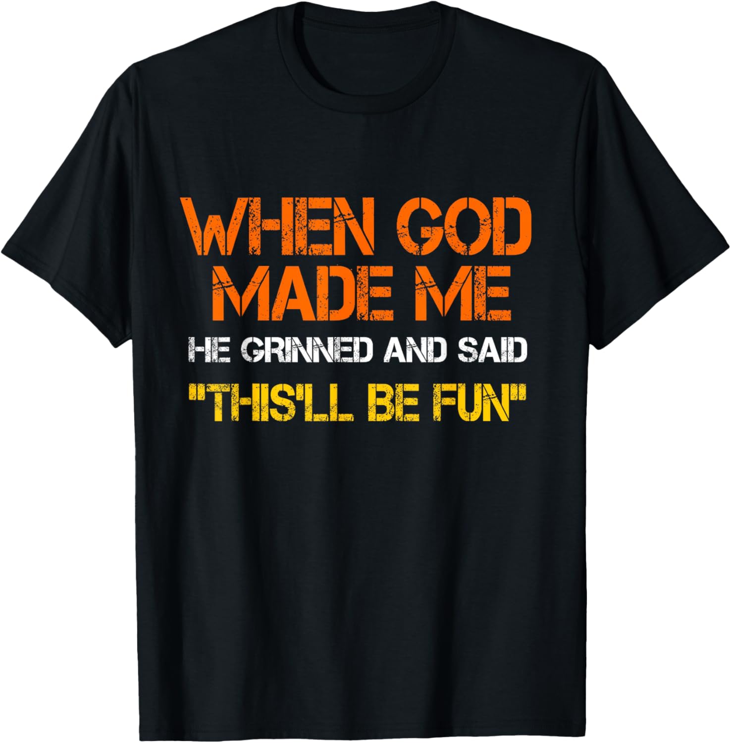 Funny When God Made Me He Grinned T-Shirt for Sarcastic Humor Lovers - 1
