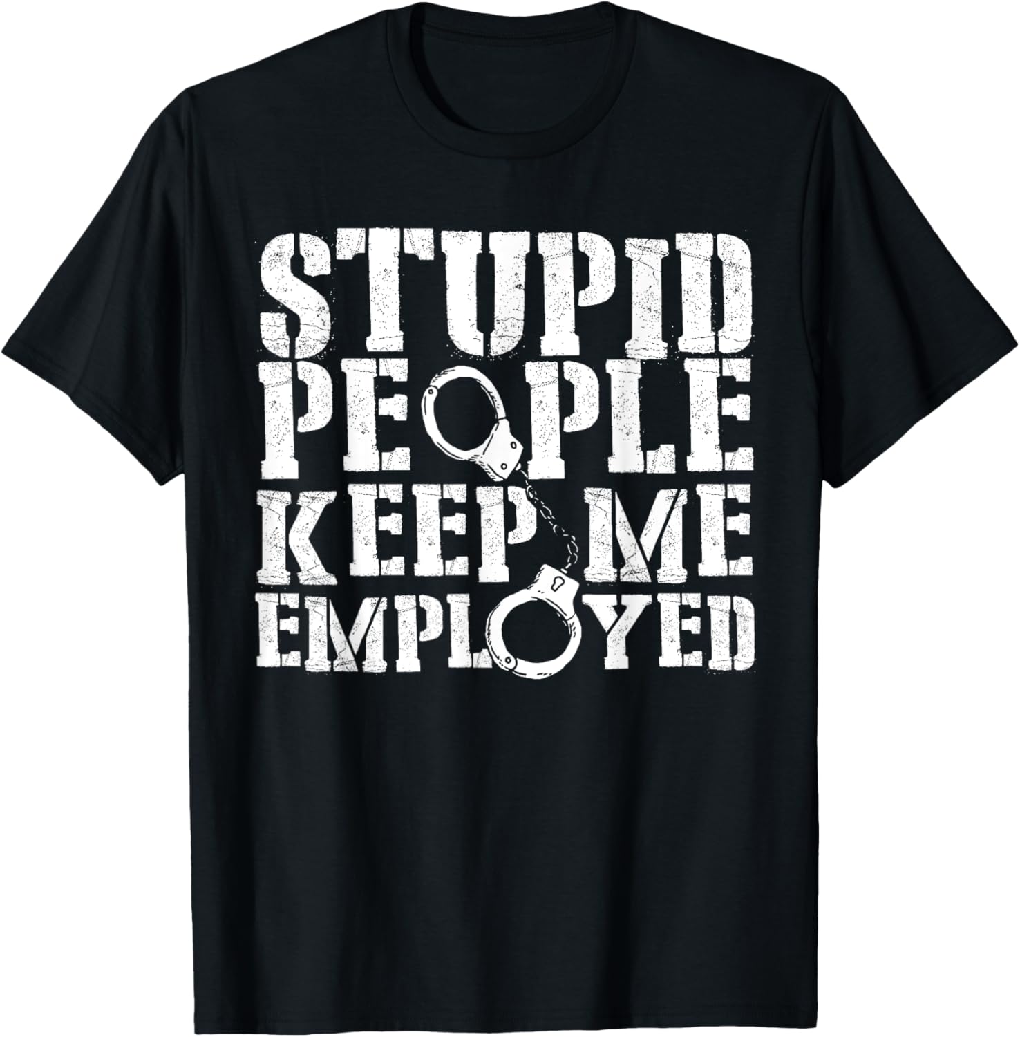 Correctional Officer Stupid People Keep Me Employed Funny T-Shirt - 11