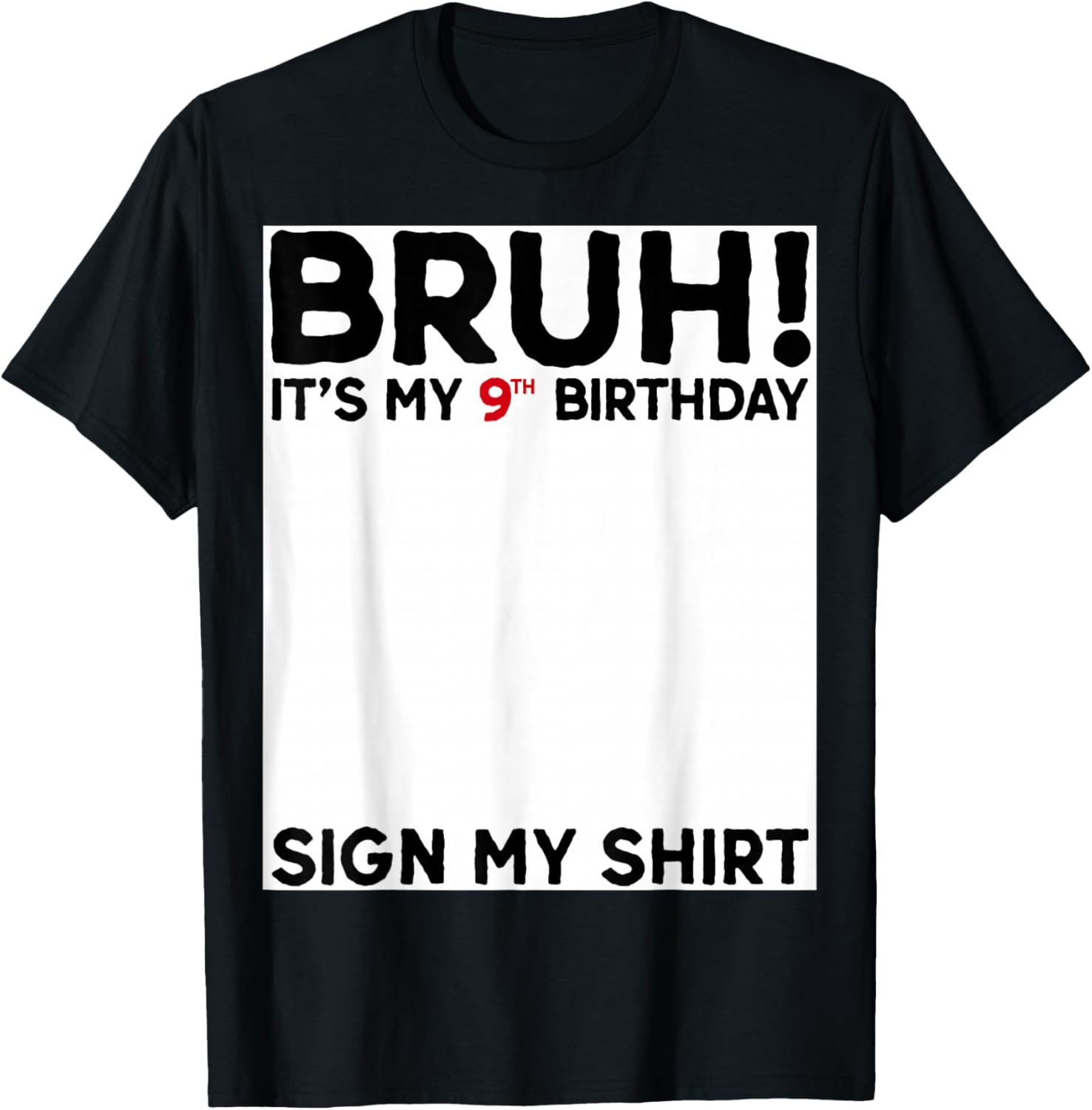 Bruh It's My 9th Birthday Sign My Shirt Fun 9 Years Old Birthday T-Shirt - 20