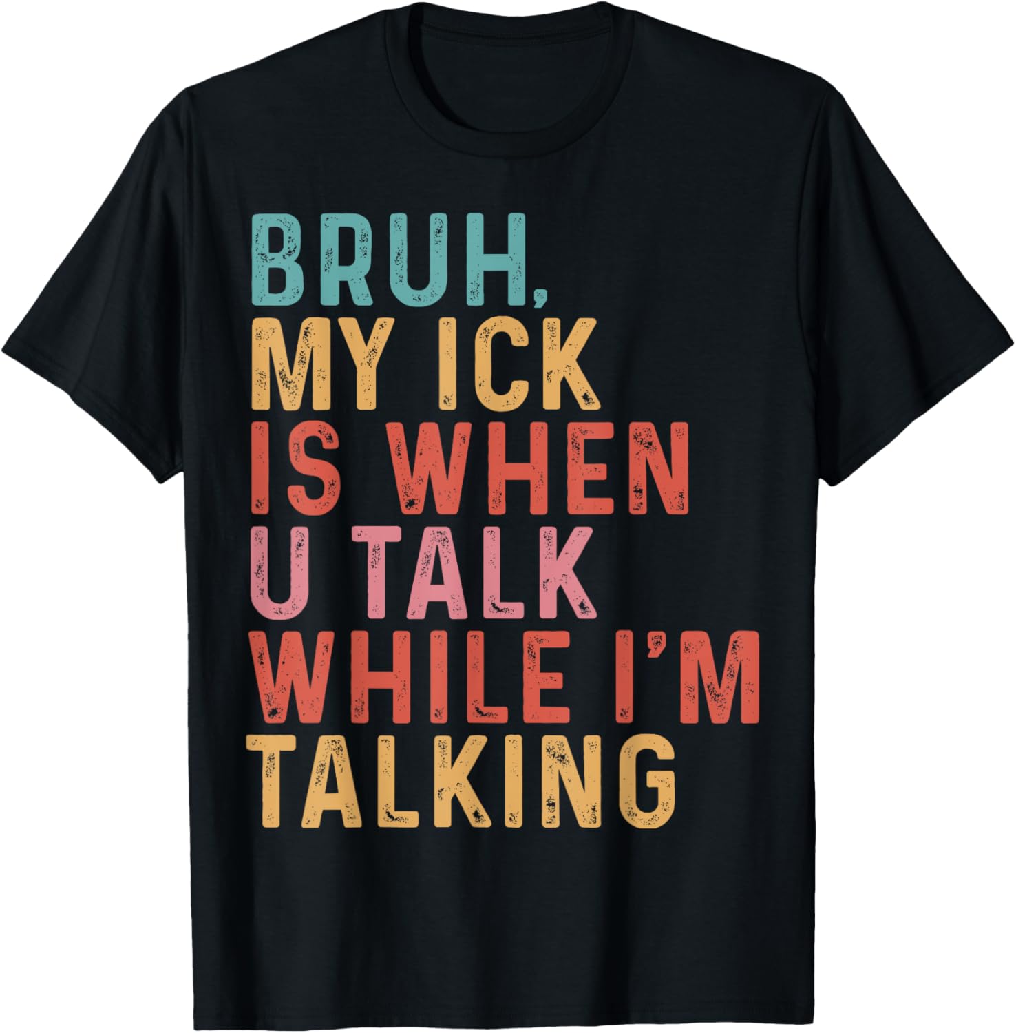 Funny Teacher T-Shirt Bruh My Ick Is When You Talk While I’m Talking - 3