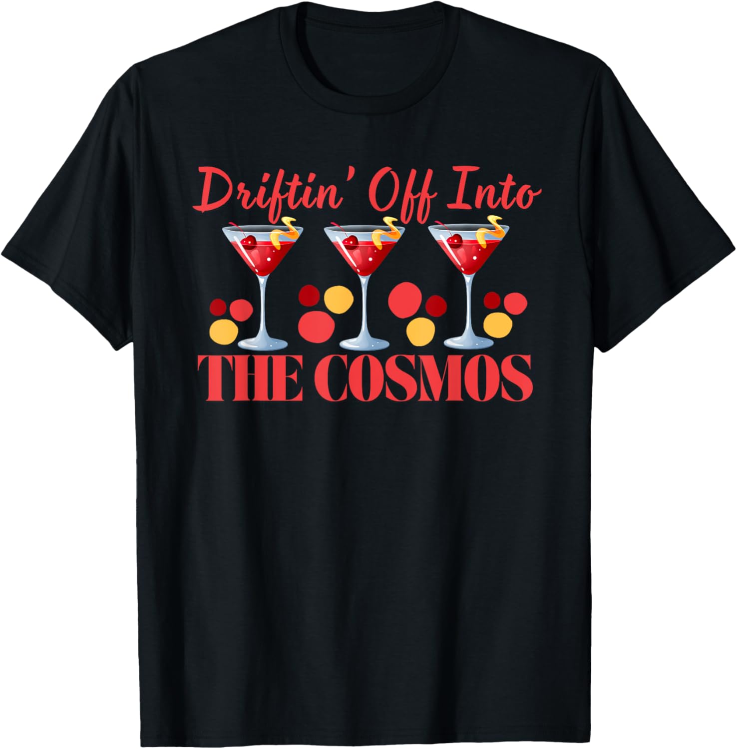 Cosmopolitan Driftin Off Into the Cosmos Fun Pajama Cocktails T-Shirt - 1