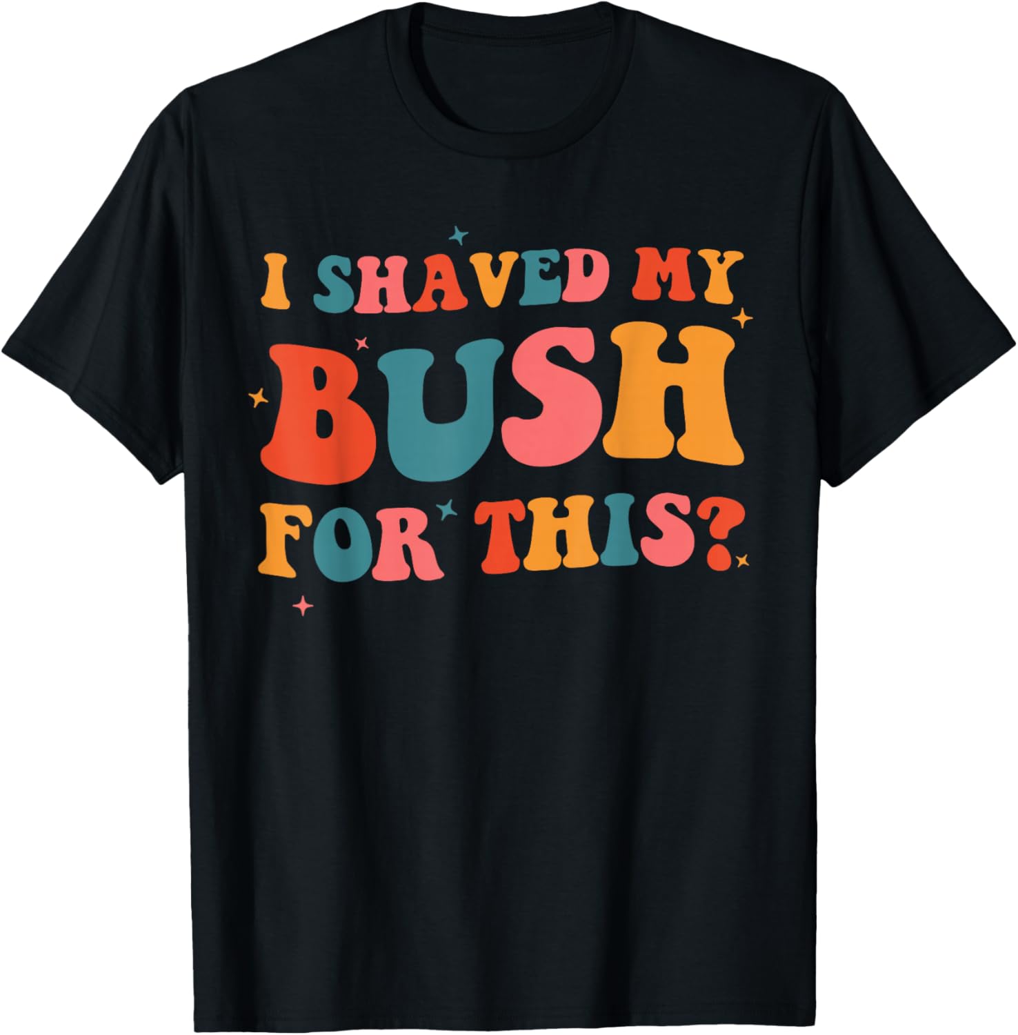 Funny I Shaved My Bush Meme T-Shirt for Embarrassing Cringe Moments - 1