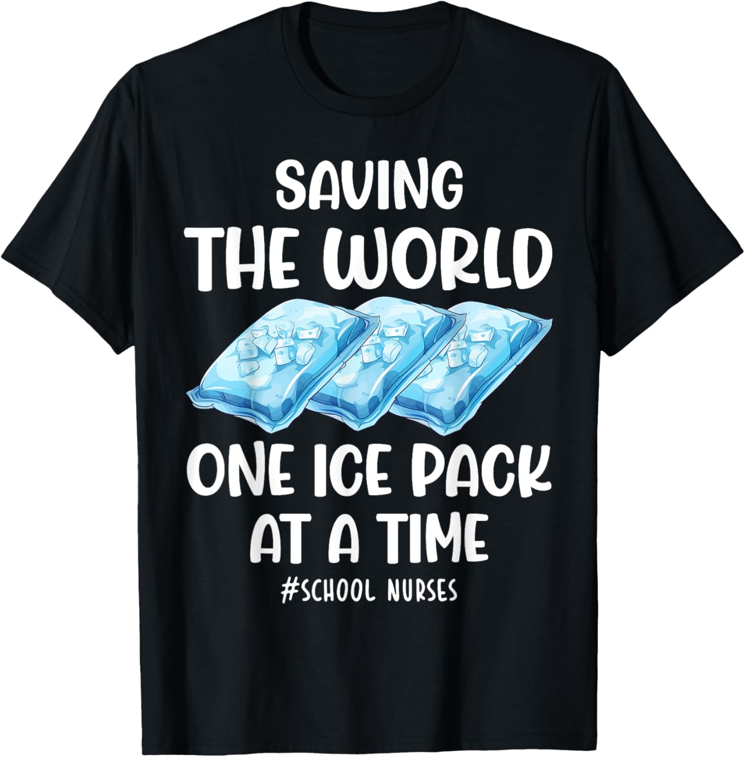 Funny School Nurse T-Shirt Saving the World One Ice Pack at a Time - 4