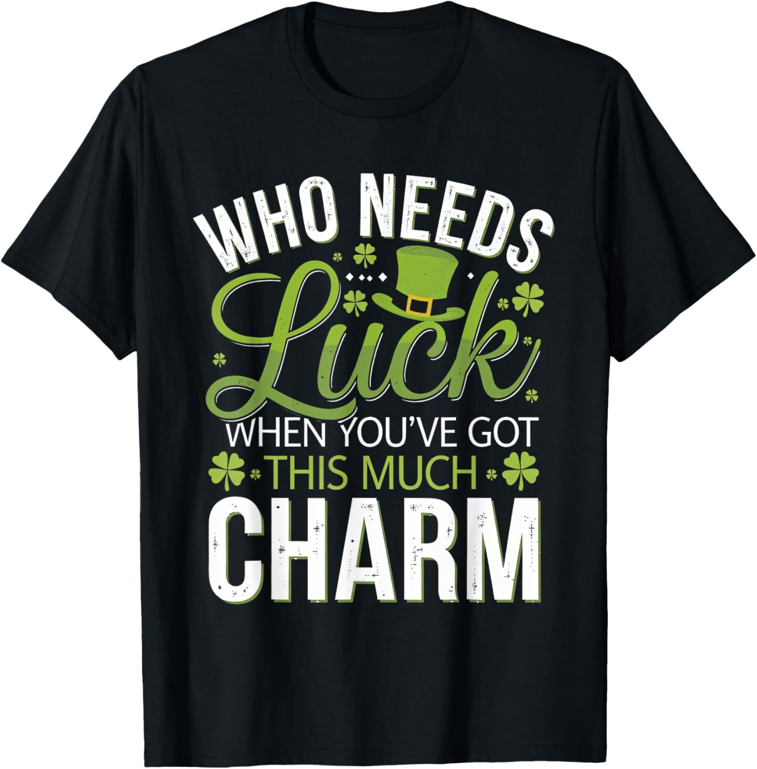 Charming Who Needs Luck T-Shirt for Ultimate Style and Comfort - 5
