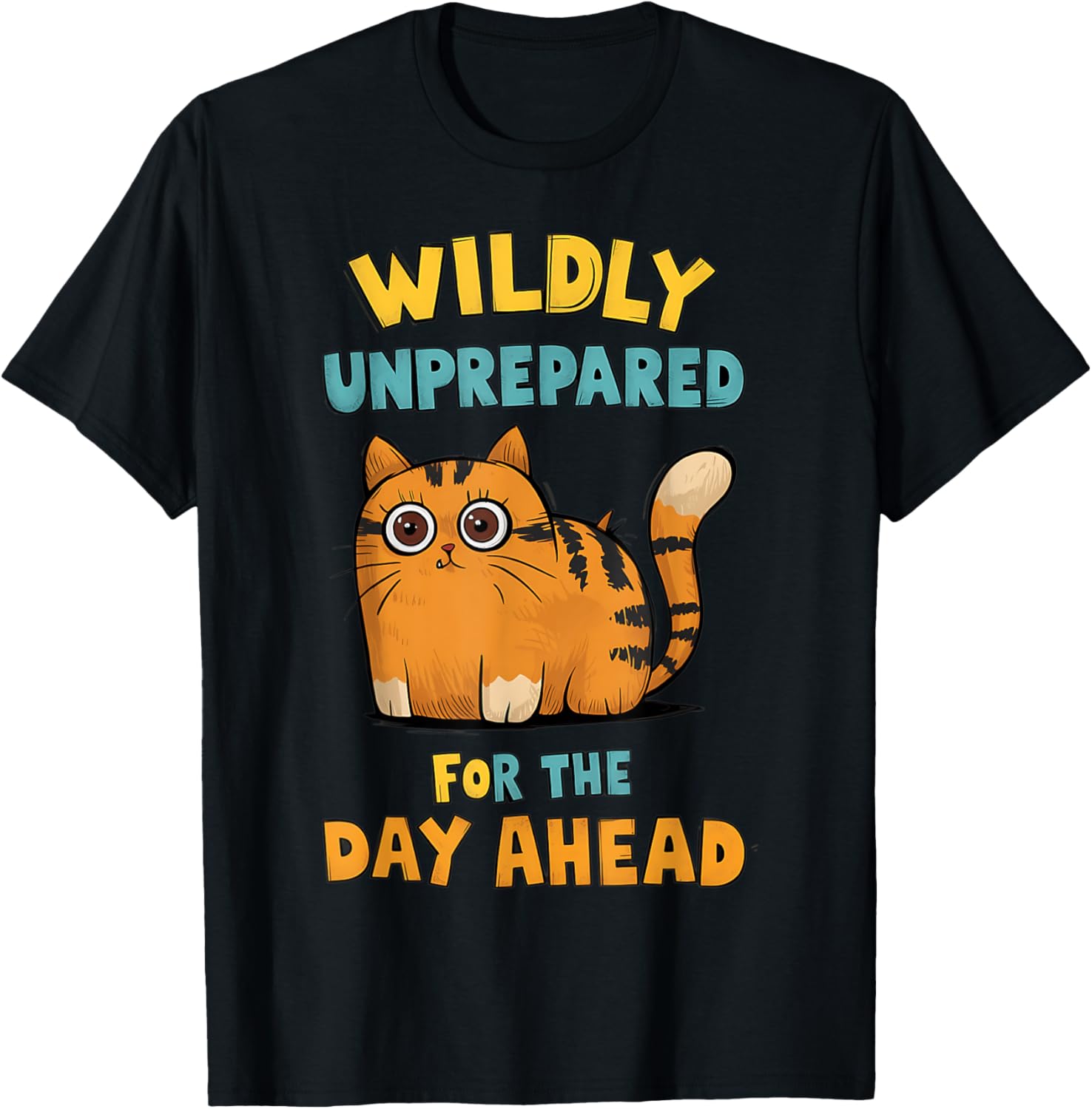Funny Cat T-Shirt for Unprepared Days - Cute and Comfy Humor Apparel - 5