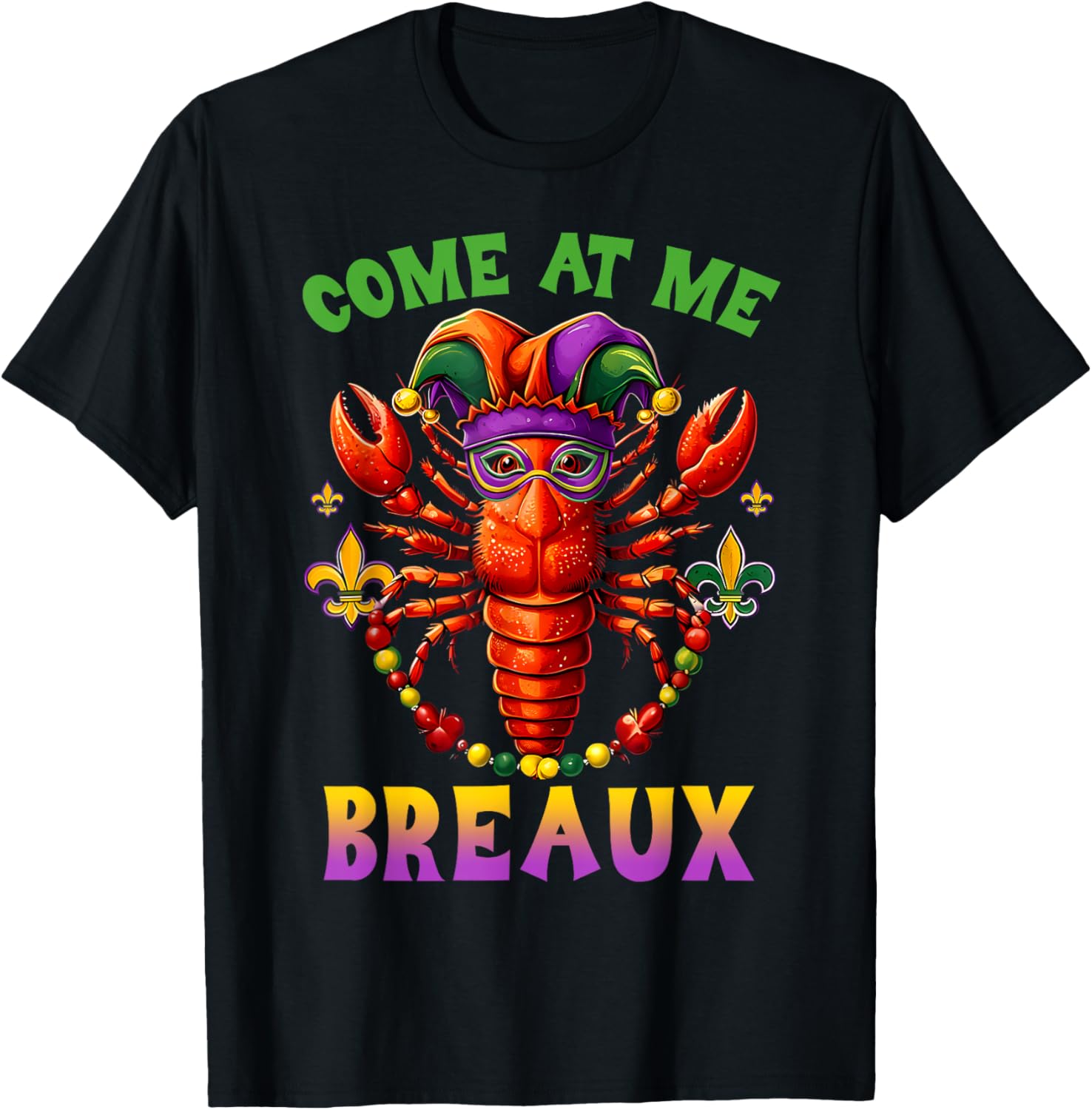 Funny Come At Me Breaux Crawfish Beads Mardi Gras T-Shirt for Carnival - 3