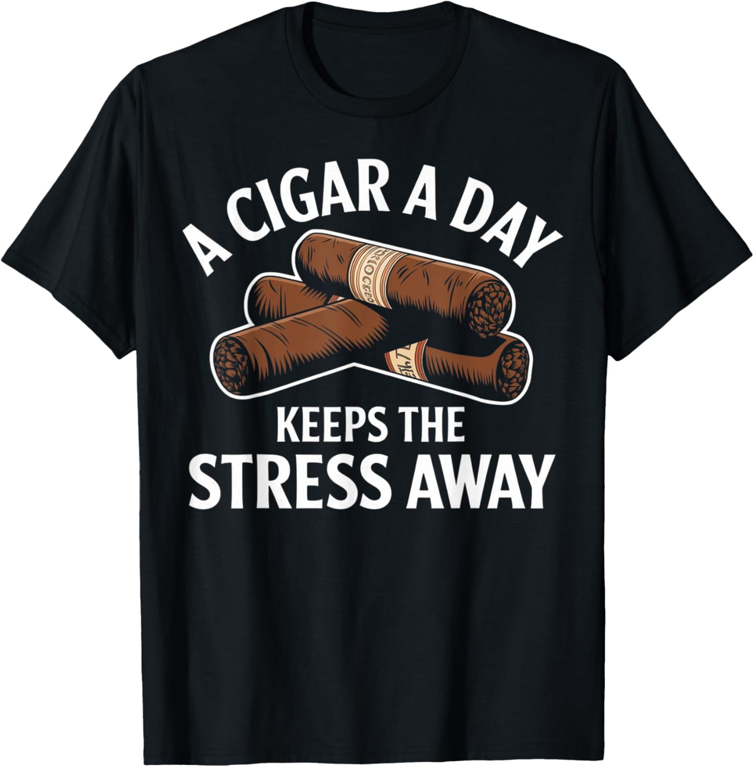 Funny Cigar Aficionado T-Shirt A Cigar a Day Keeps Stress Away - 6