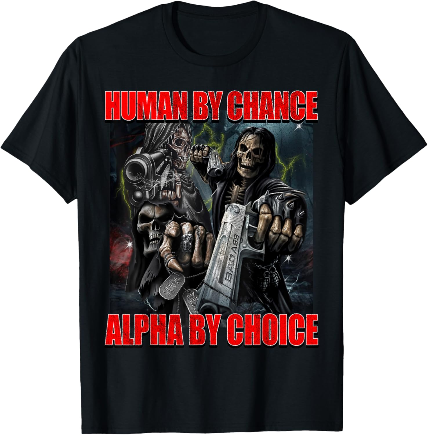 Funny Meme T-Shirt - Human By Chance Alpha By Choice Graphic Tee - 1