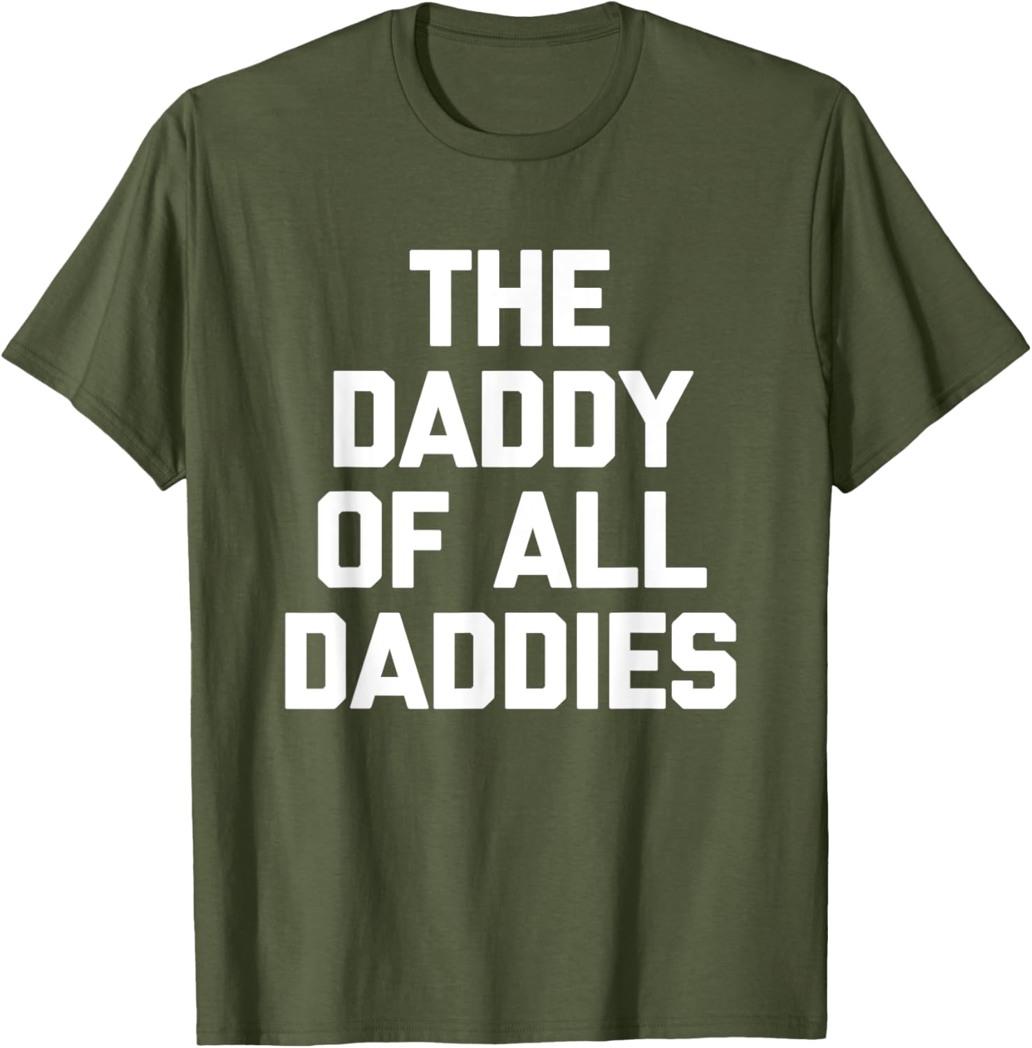Funny Sarcastic T-Shirt for Dads - The Daddy Of All Daddies Design - 11