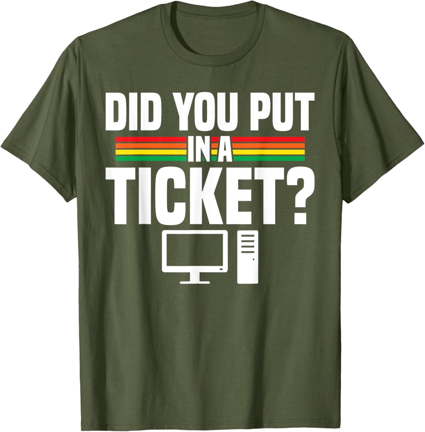 Did You Put In A Ticket Computer Support Work T-Shirt for Tech Lovers - 3