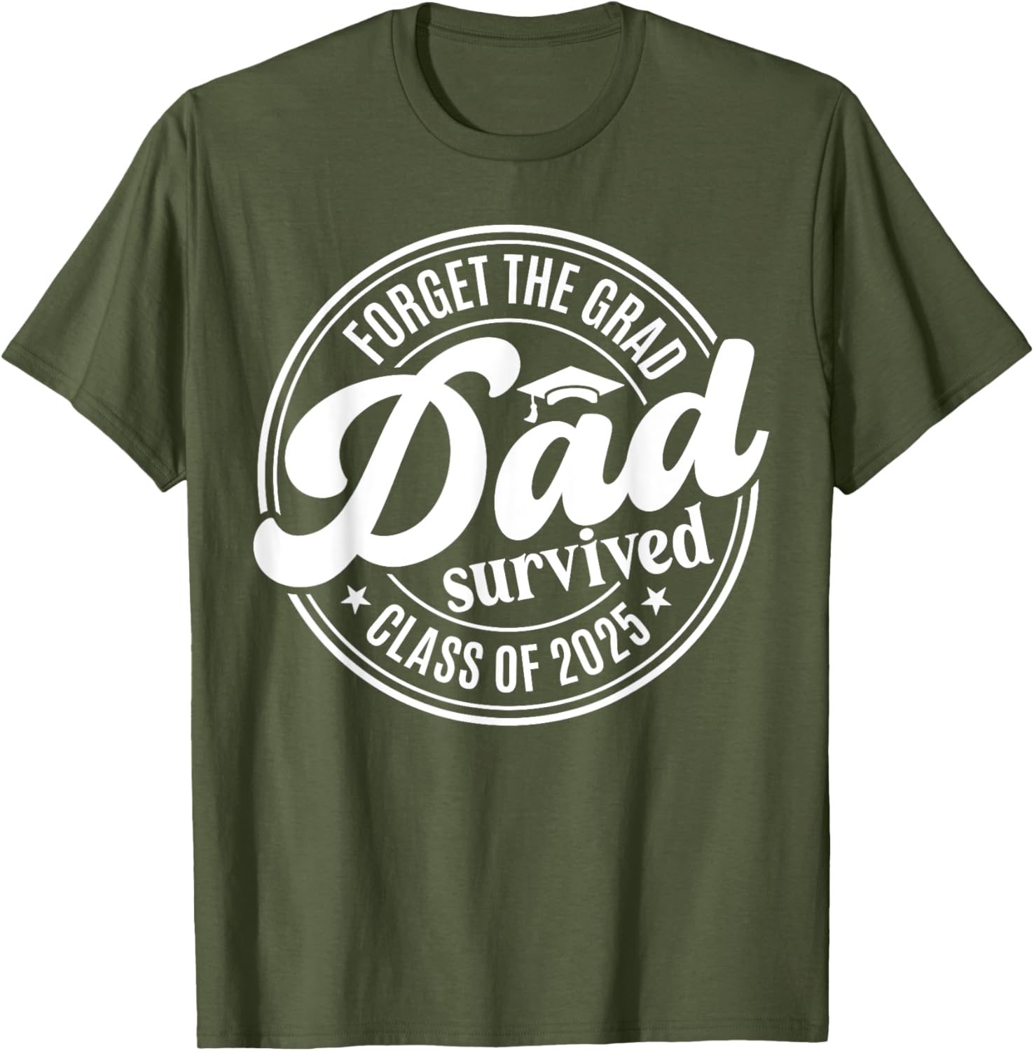 Forget the Grad Dad Survived Class of 2025 Funny Senior Graduation T-Shirt - 6