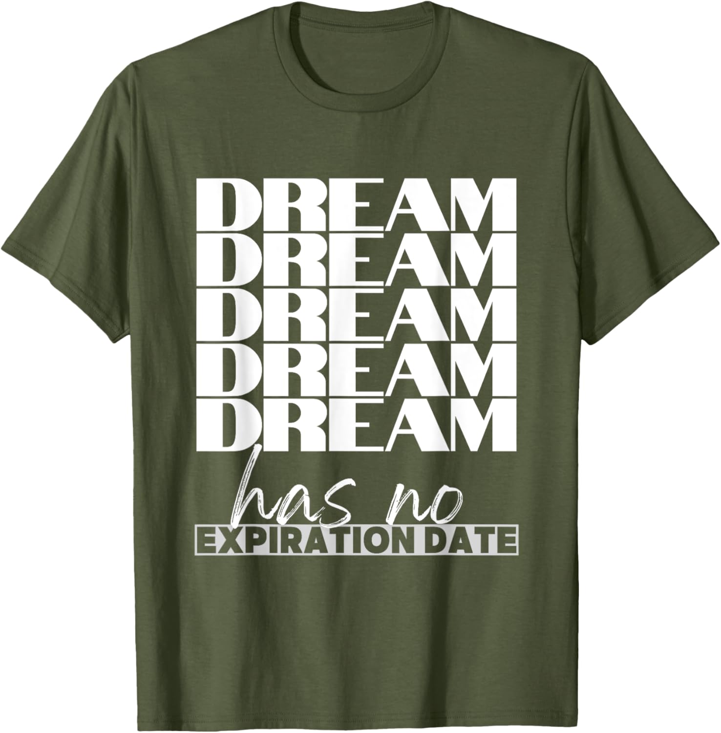 Dream Has No Expiration Date Quote T-Shirt for Inspiration and Fun - 2