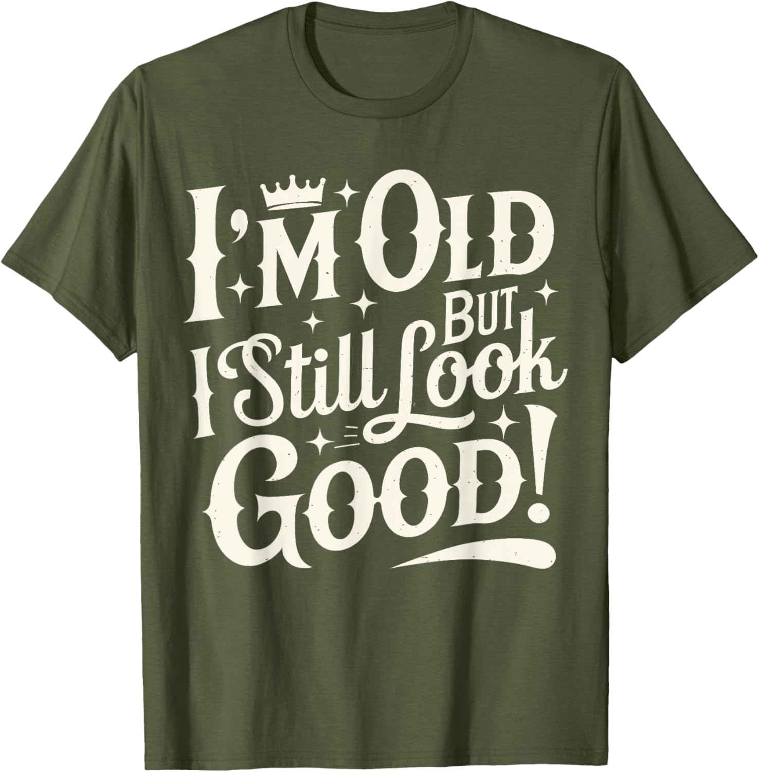 Funny Cool Father's Day T-Shirt I Am Old But I Still Look Good - 11