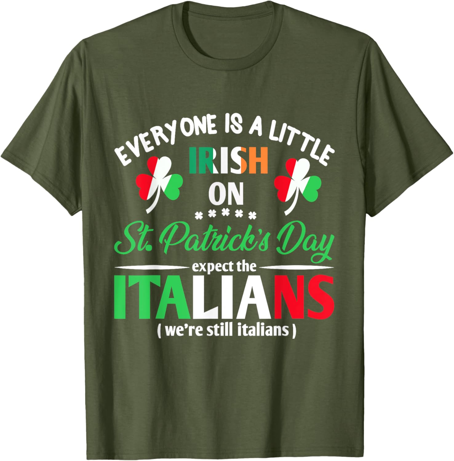 Funny St Patrick's Day Everyone Is A Little Irish T-Shirt for Italians - 13