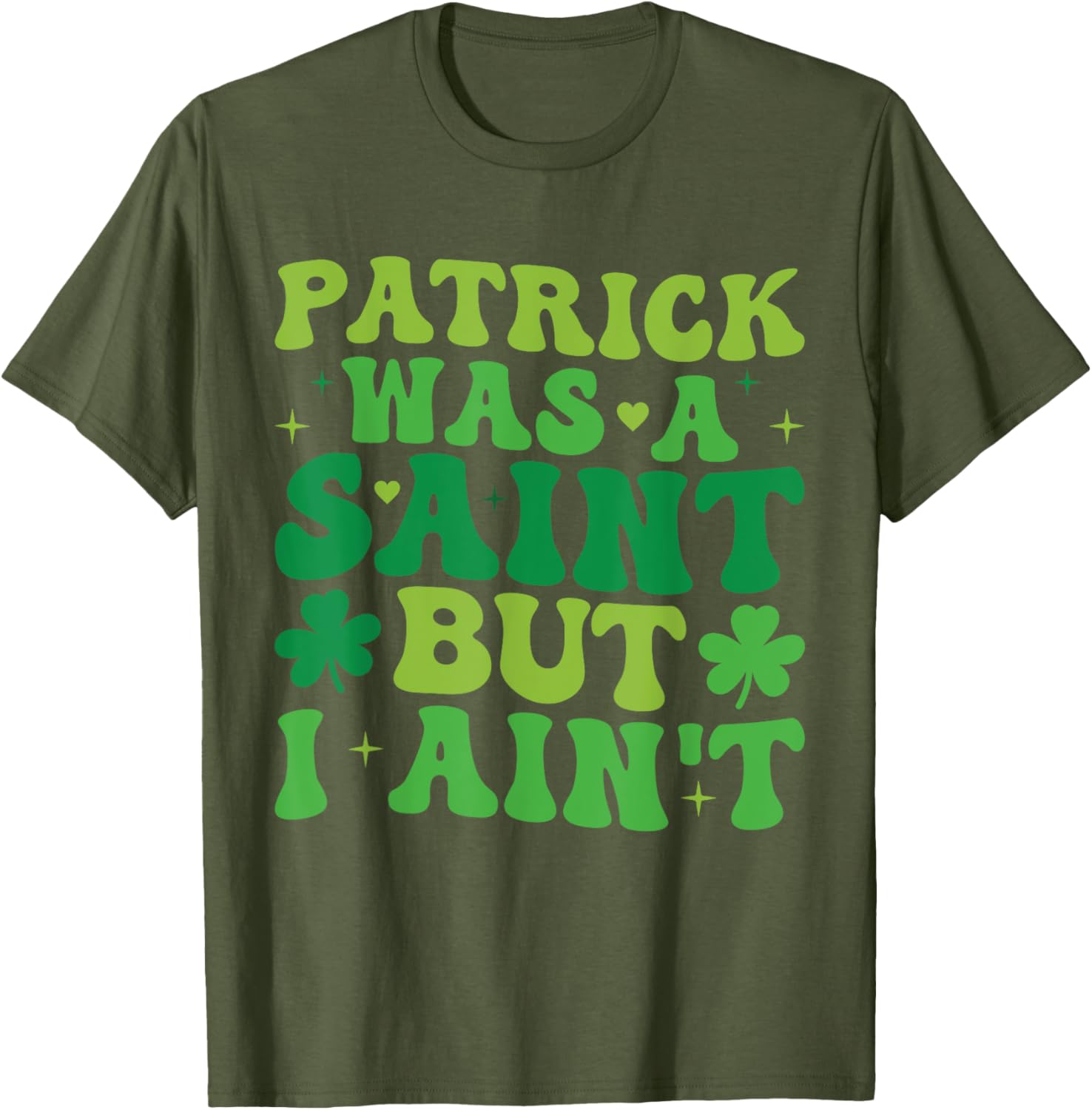 Funny Patrick Was A Saint But I Ain't St Patrick's Day T-Shirt for Fun - 23