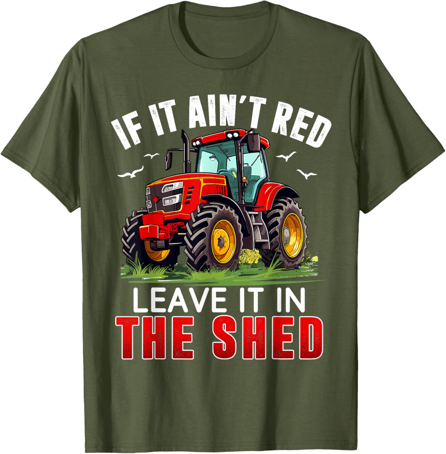 Funny Farmer If It Ain't Red Leave It In The Shed T-Shirt for Farm Lovers - 24
