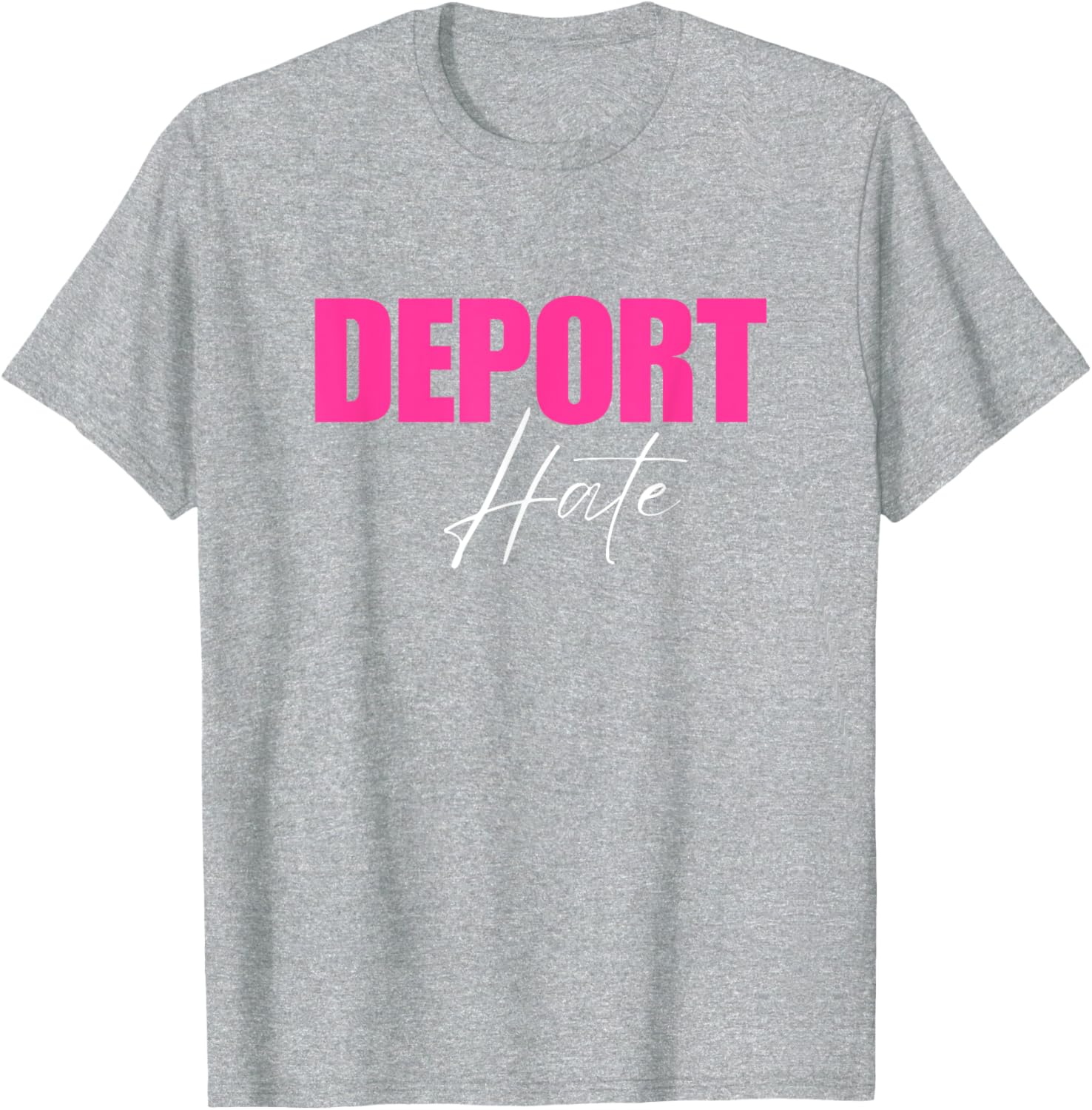 Deport Hate T-Shirt for a Positive Message in Clothing and Accessories - 1