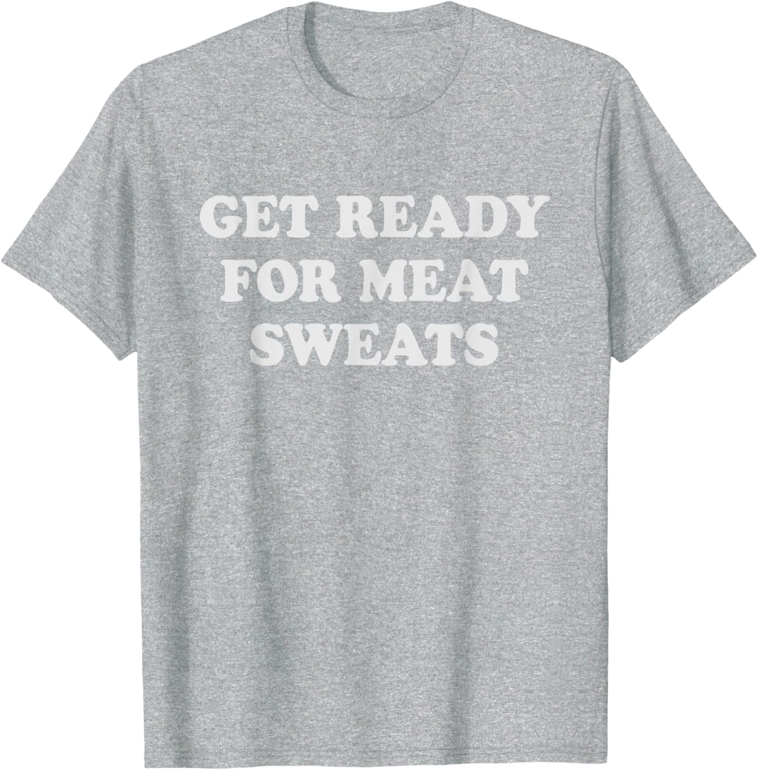 Funny BBQ Meat Sweats Grilling T-Shirt for Grill Lovers and Foodies - 6