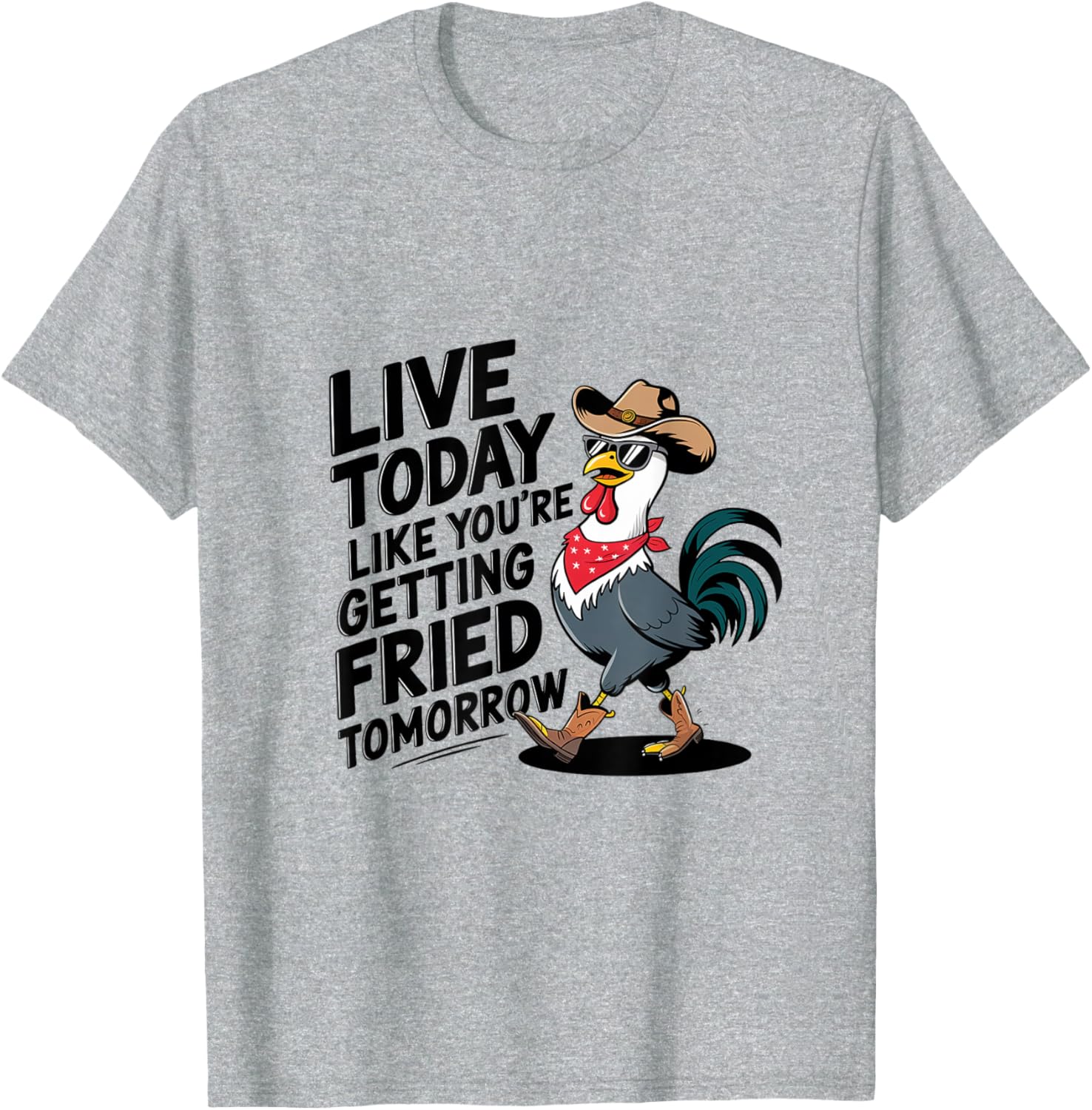 Funny Chicken T-Shirt Live Today Like You're Getting Fried Tomorrow - 8