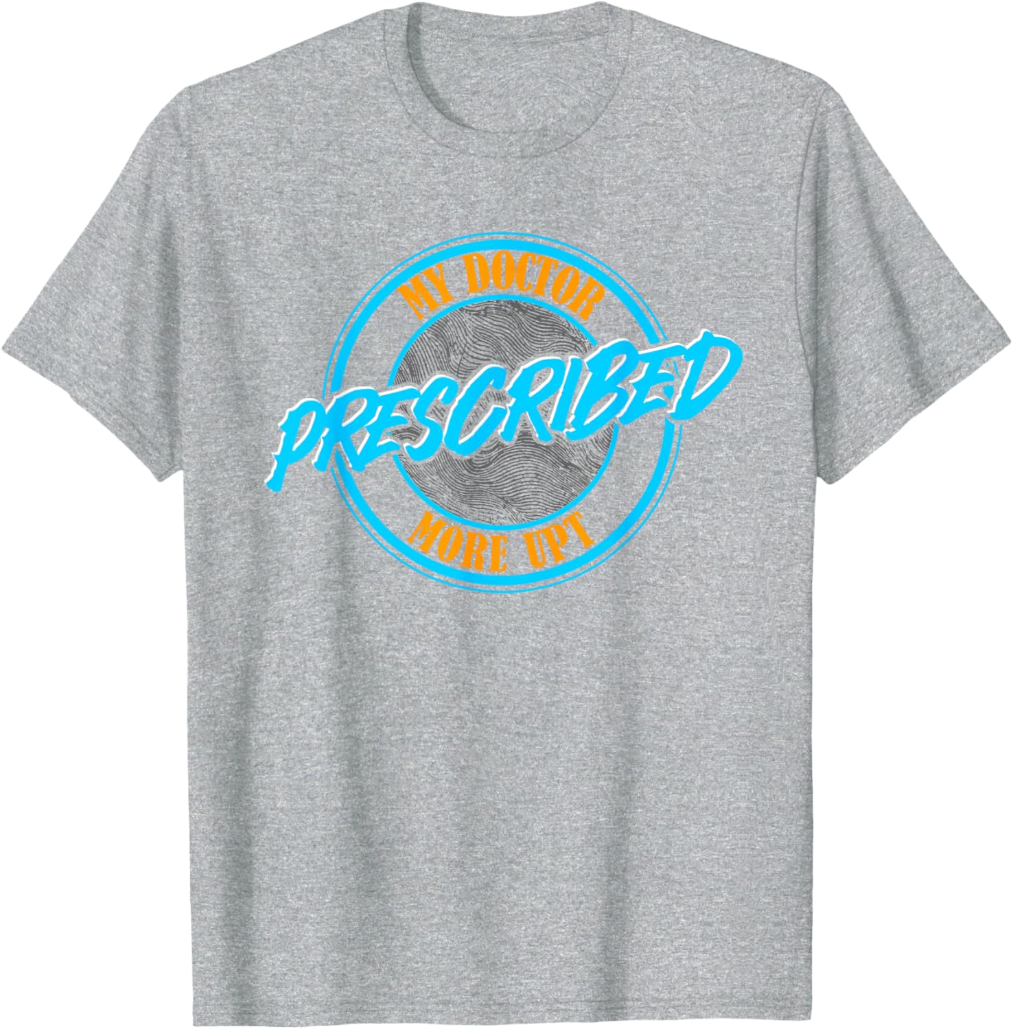 Funny Coworker Associate My Doctor Prescribed More UPT T-Shirt for Fun Wear - 8