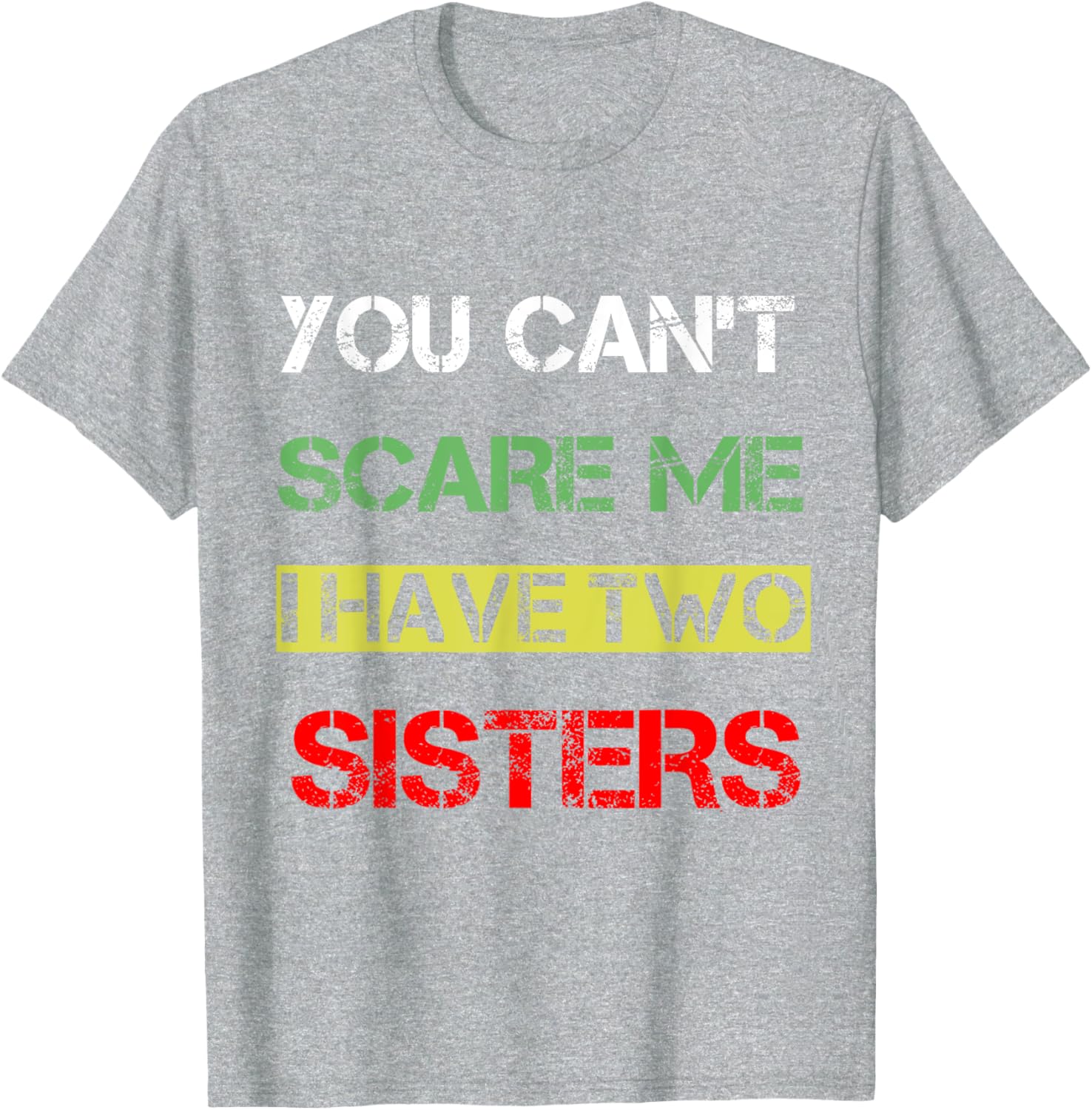 Funny You Can't Scare Me T-Shirt for Sisters Sibling Humor Clothing - 6