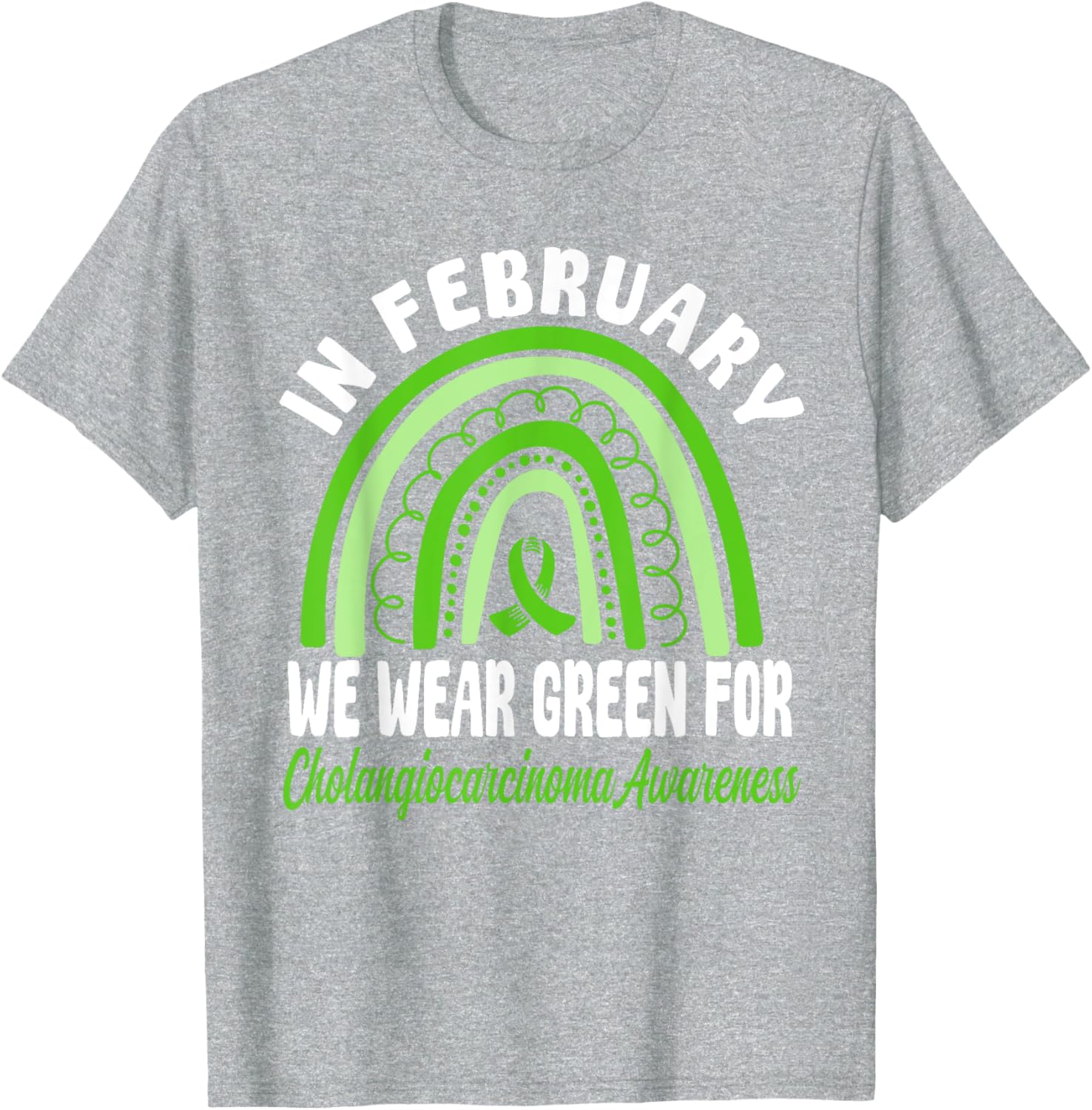 Cholangiocarcinoma Awareness Green Ribbon T-Shirt for a Cause - 26