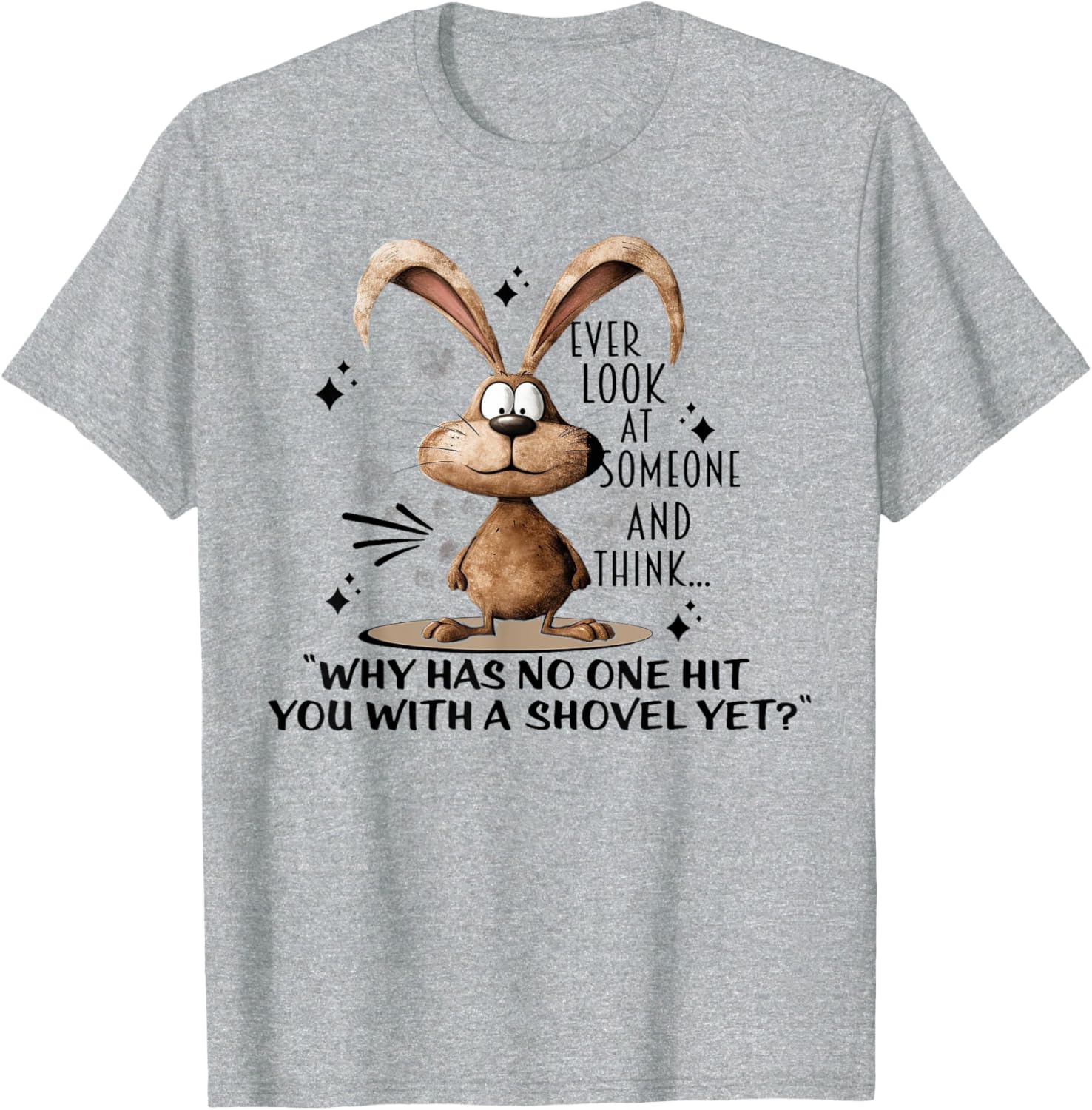 Cute Bunny T-Shirt - Ever Wonder Why No One Has Hit You? Fun Apparel - 7