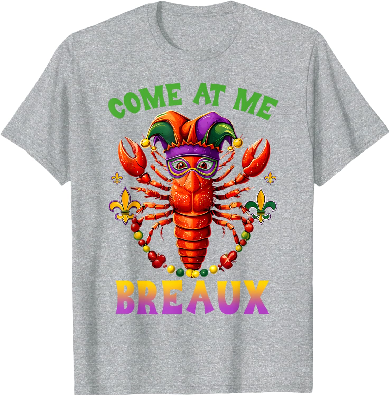 Funny Come At Me Breaux Crawfish Beads Mardi Gras T-Shirt for Carnival - 6