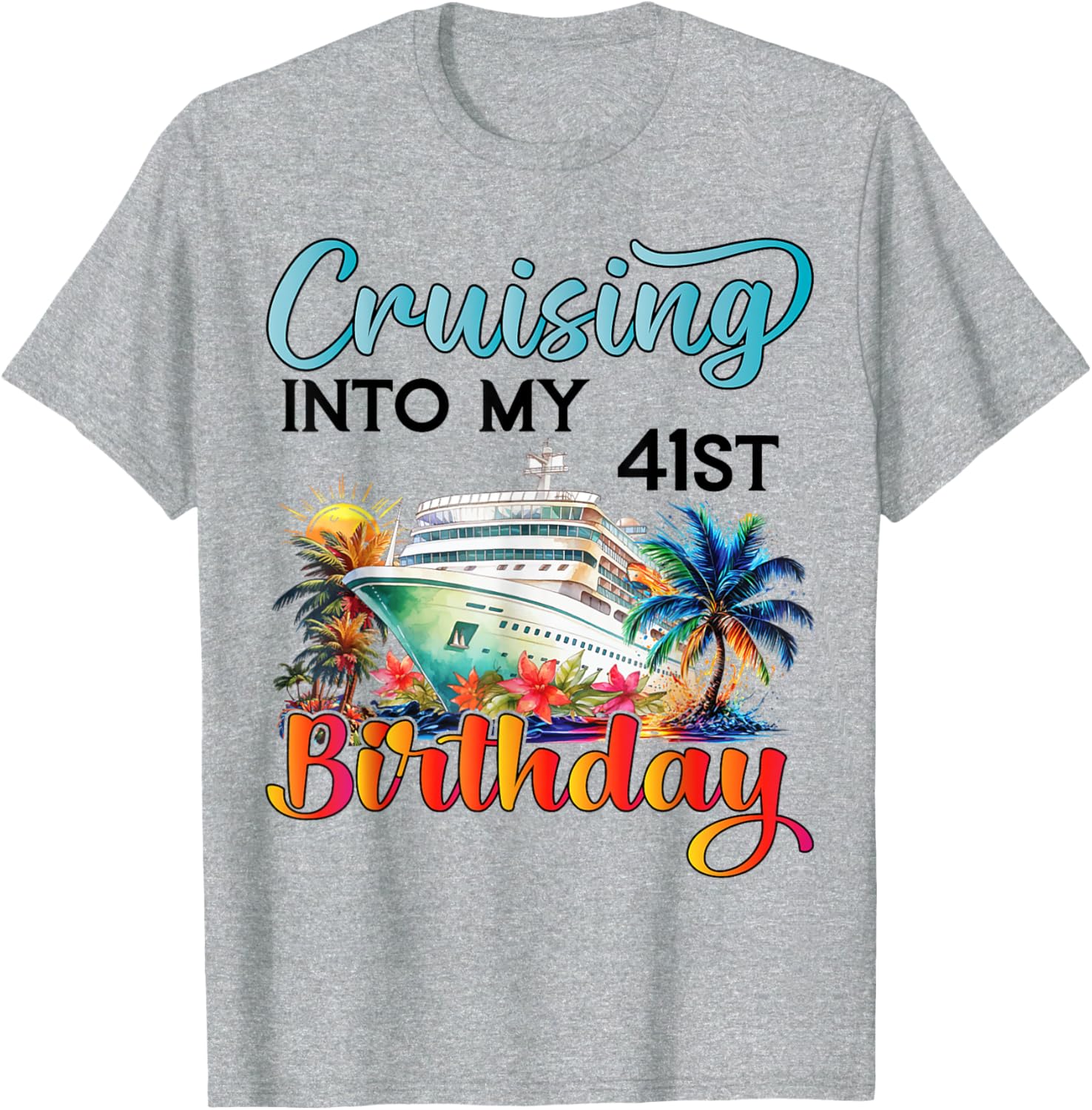 Cruising Into My 41st Birthday T-Shirt for Fun Vacation Celebrations - 11