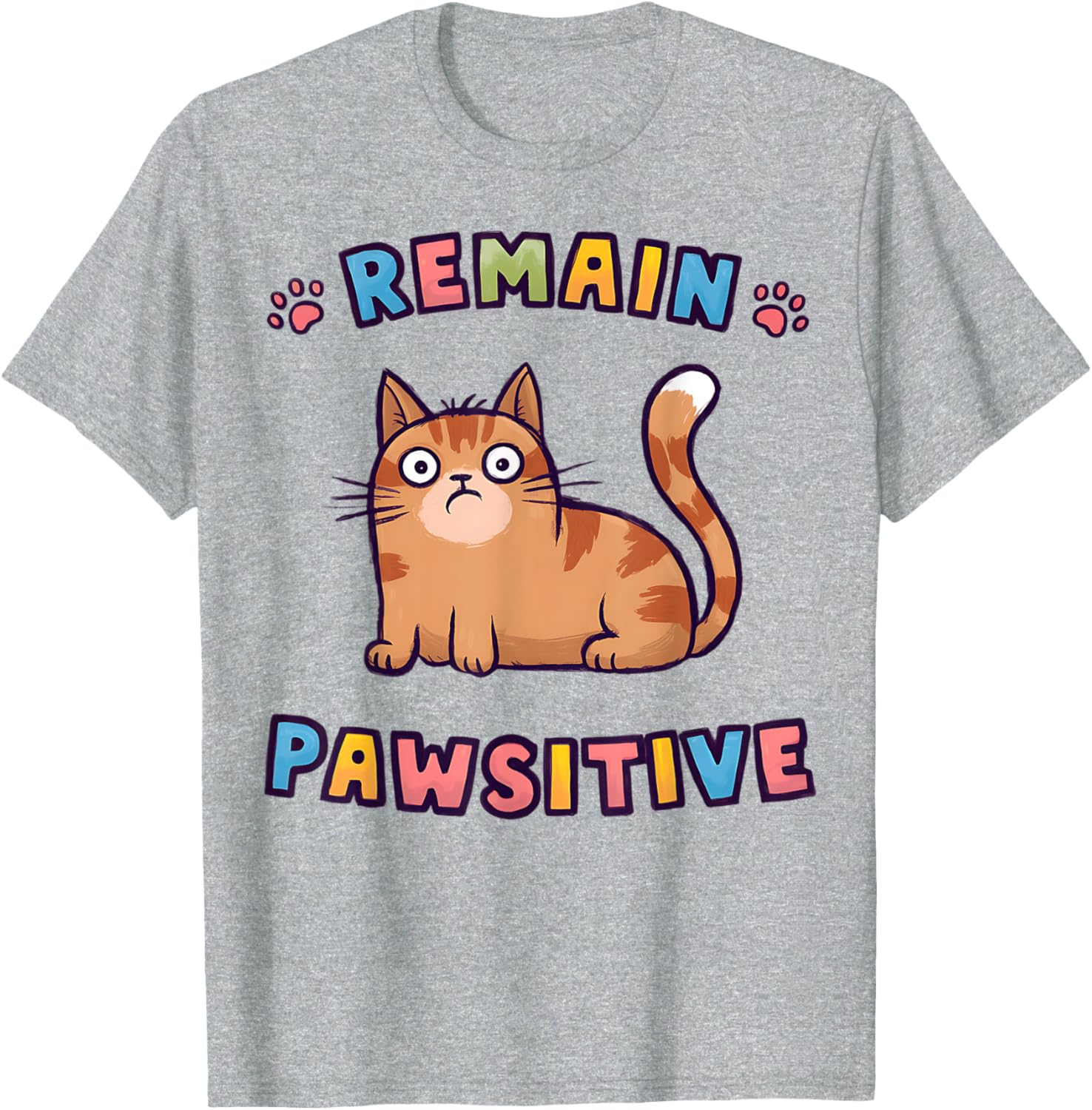 Funny Cat Remain Pawsitive Cute T-Shirt for Cat Lovers and Pet Fans - 5
