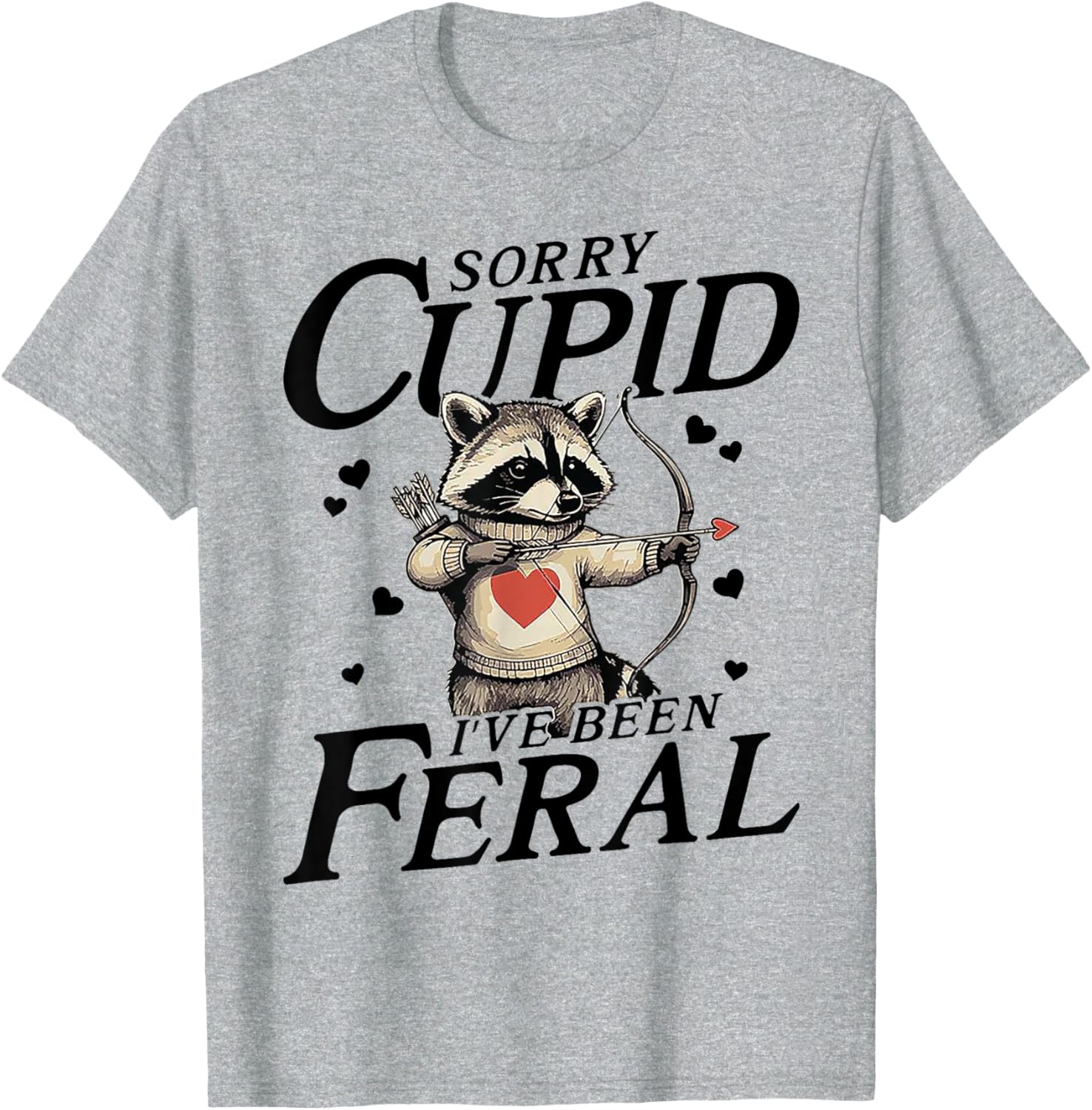 Feral Love Sorry Cupid Funny T-Shirt for Casual Wear and Gifts - 5